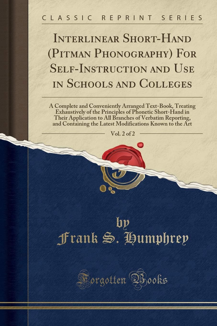 Interlinear Short-Hand (Pitman Phonography) for Self-Instruction and Use in Schools and Colleges, Vol. 2 of 2: A Complete and Conveniently Arranged ... Short-Hand in Their Application to All  Branc