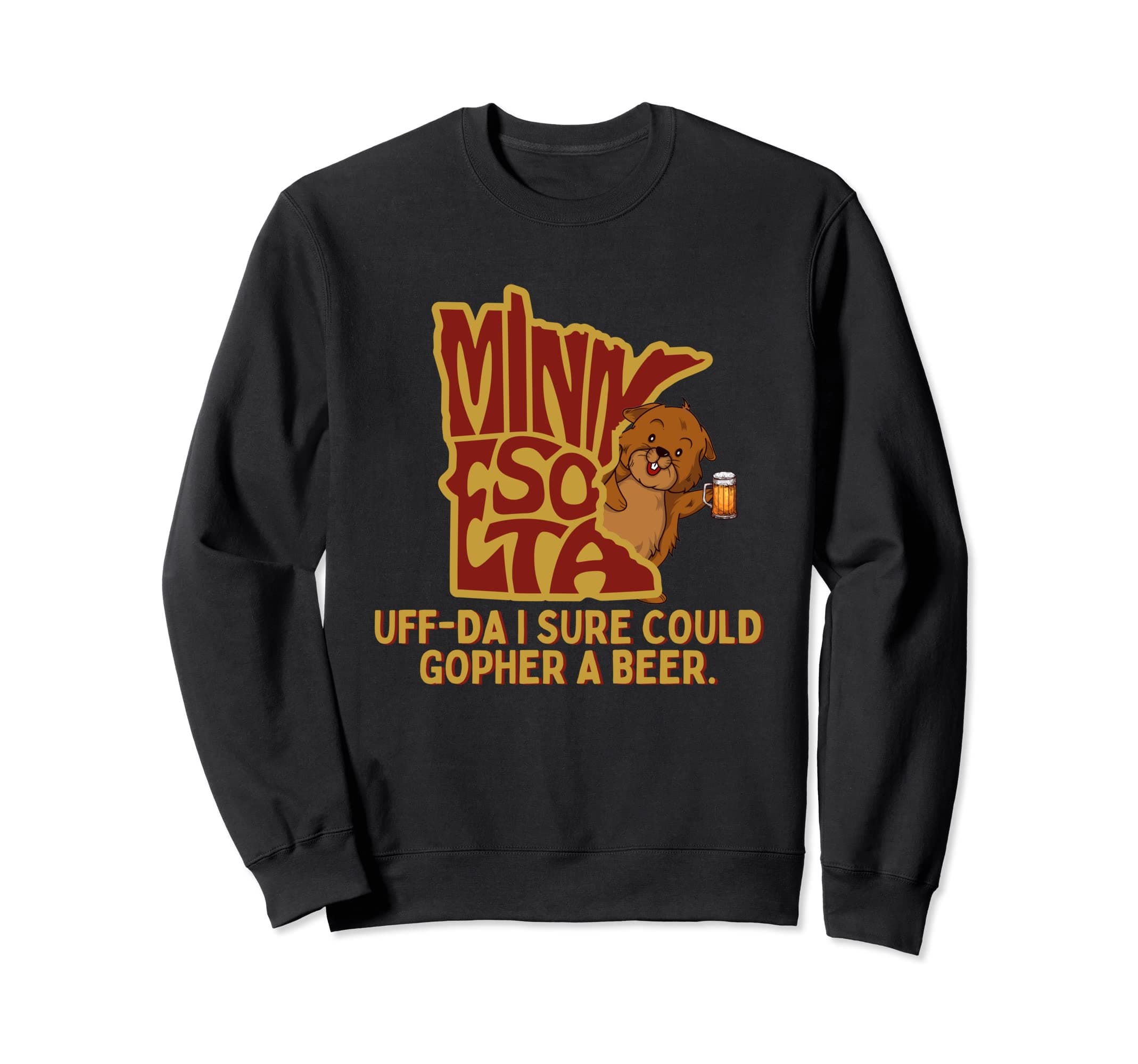 It's A Minnesota ThingUff-Da I Sure Could Gopher A Beer MN Gopher Sweatshirt