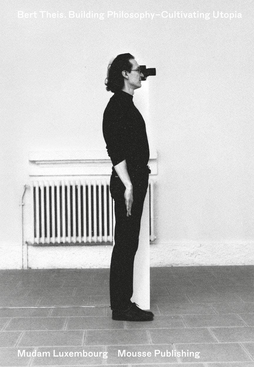 Bert Theis: Building Philosophy―Cultivating Utopia