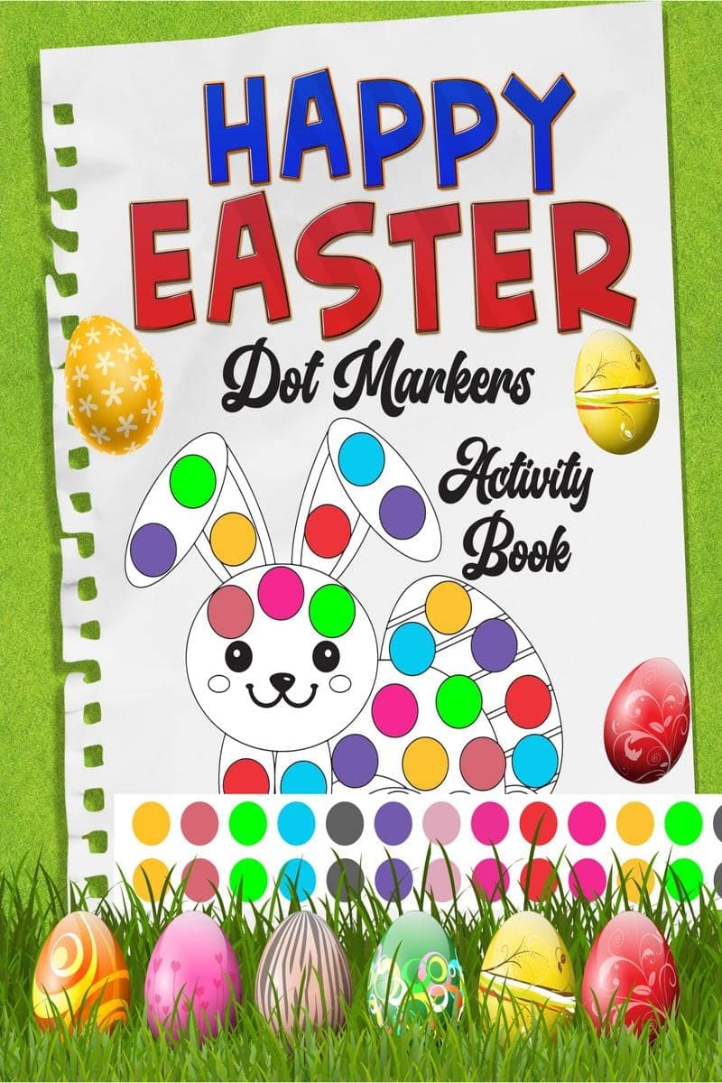 Happy Easter Dot Markers Activity Book : Amazing Big Dots to Color for Toddlers and Preschoolers, Kids Easter Gifts