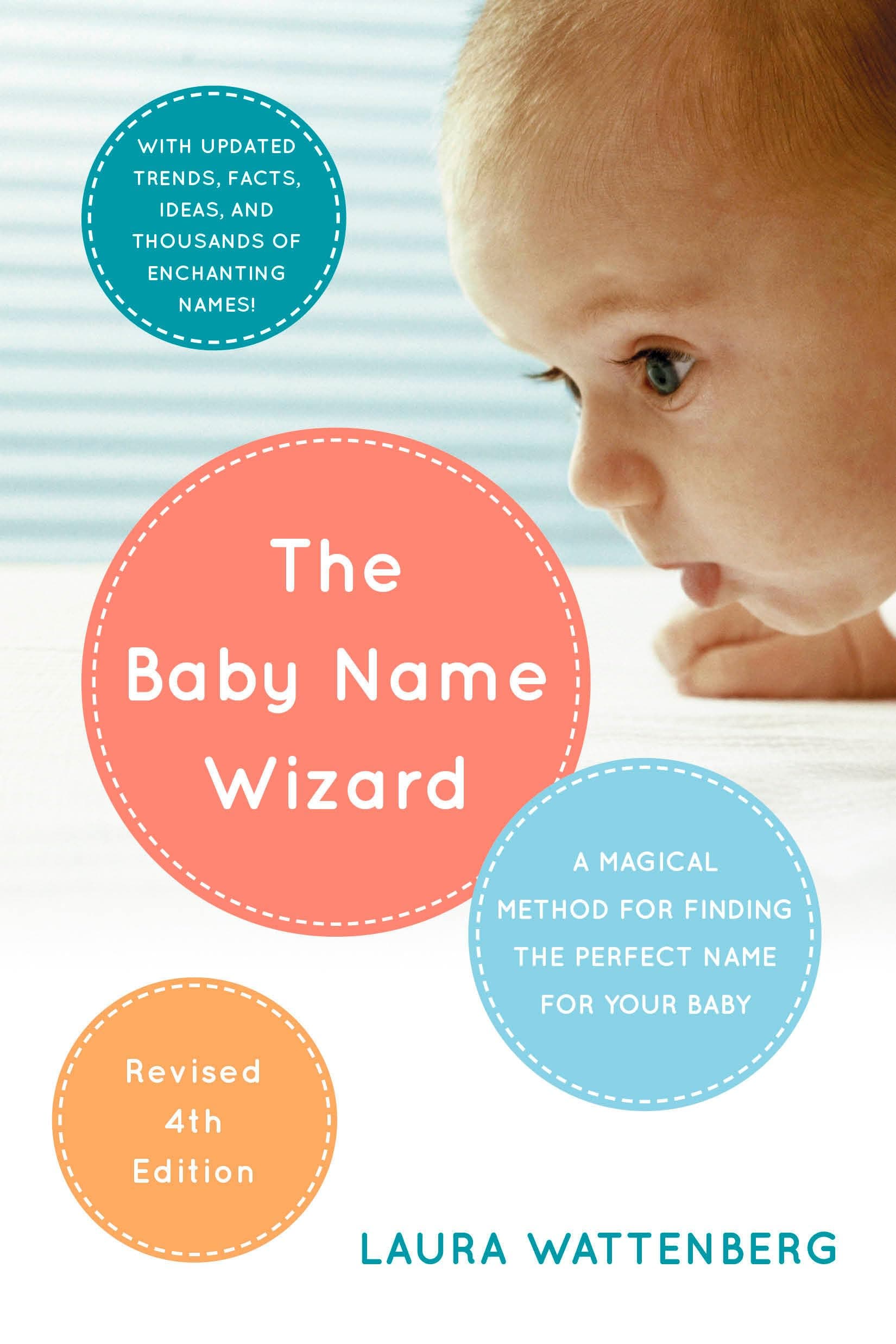 The Baby Name Wizard: A Magical Method for Finding the Perfect Name for Your Baby