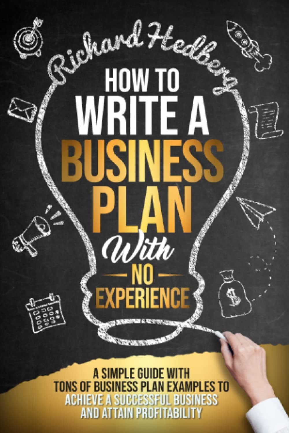 splins How to Write a Business Plan With No Experience: A Simple Guide With Tons of Business Plan Examples to Achieve a Successful Business and Attain Profitability (Business Blueprint)