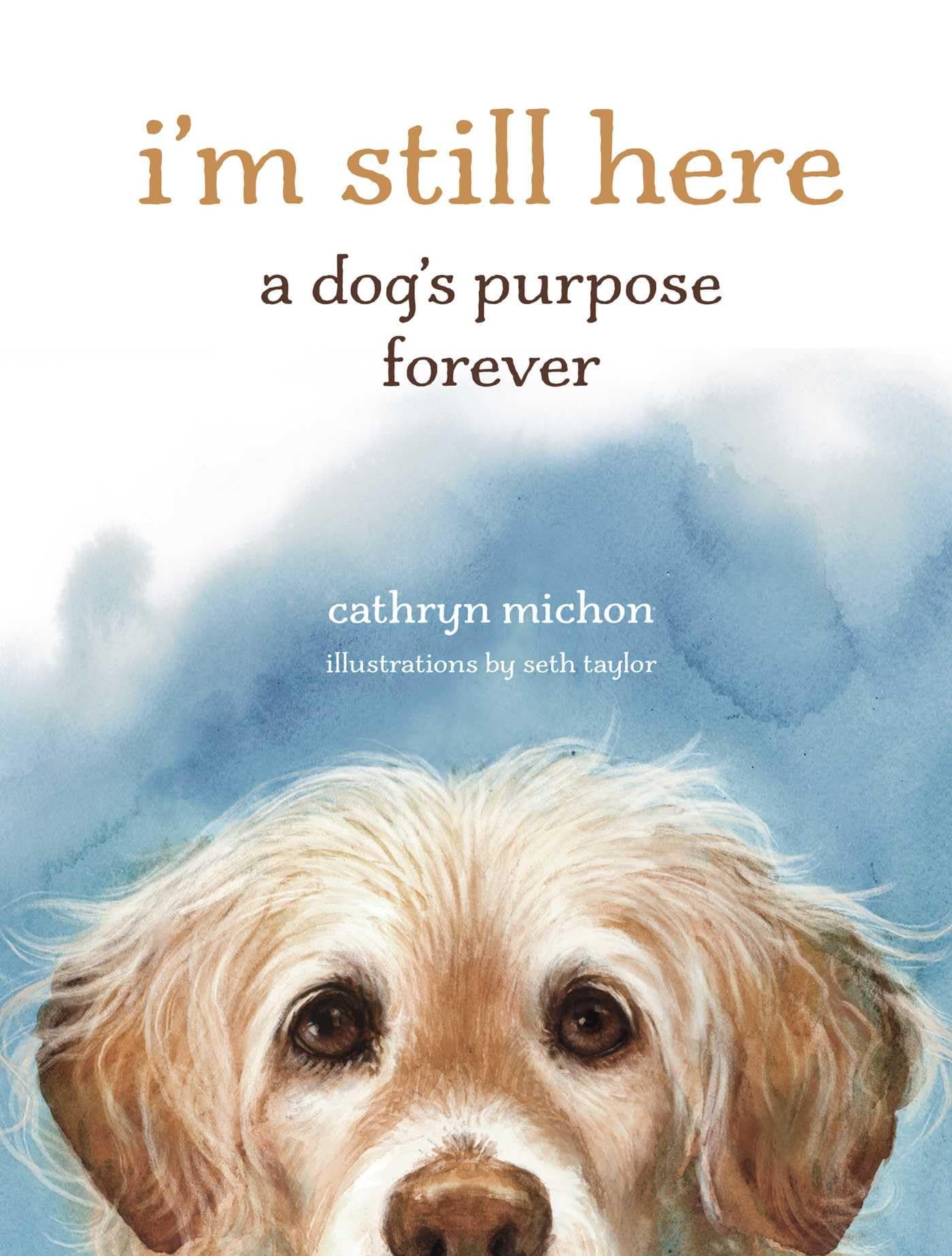 I’m Still Here: A Dog's Purpose Forever
