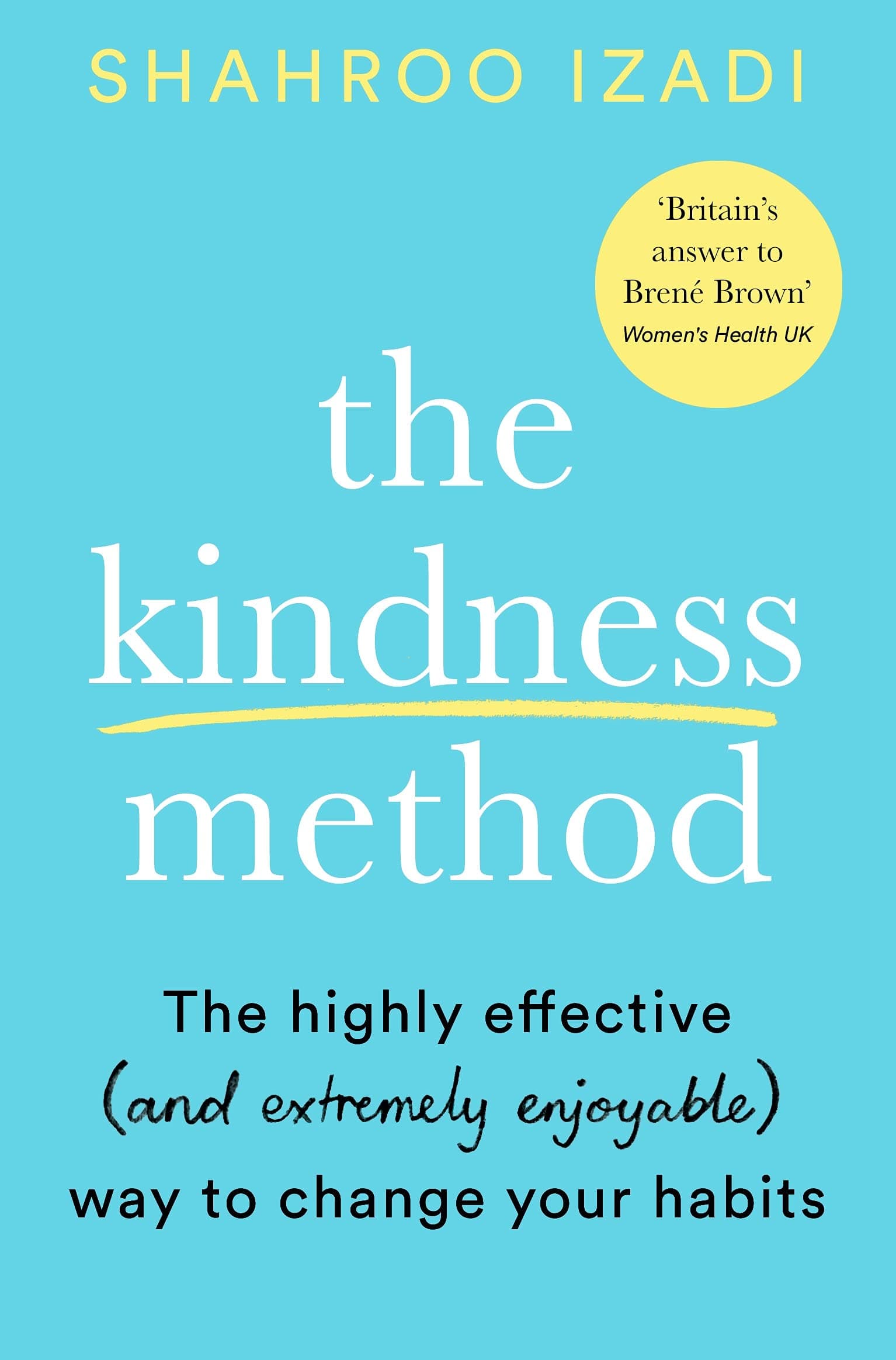 The Kindness Method: The Highly Effective (and extremely enjoyable) Way to Change Your Habits Paperback – 27 May 2021