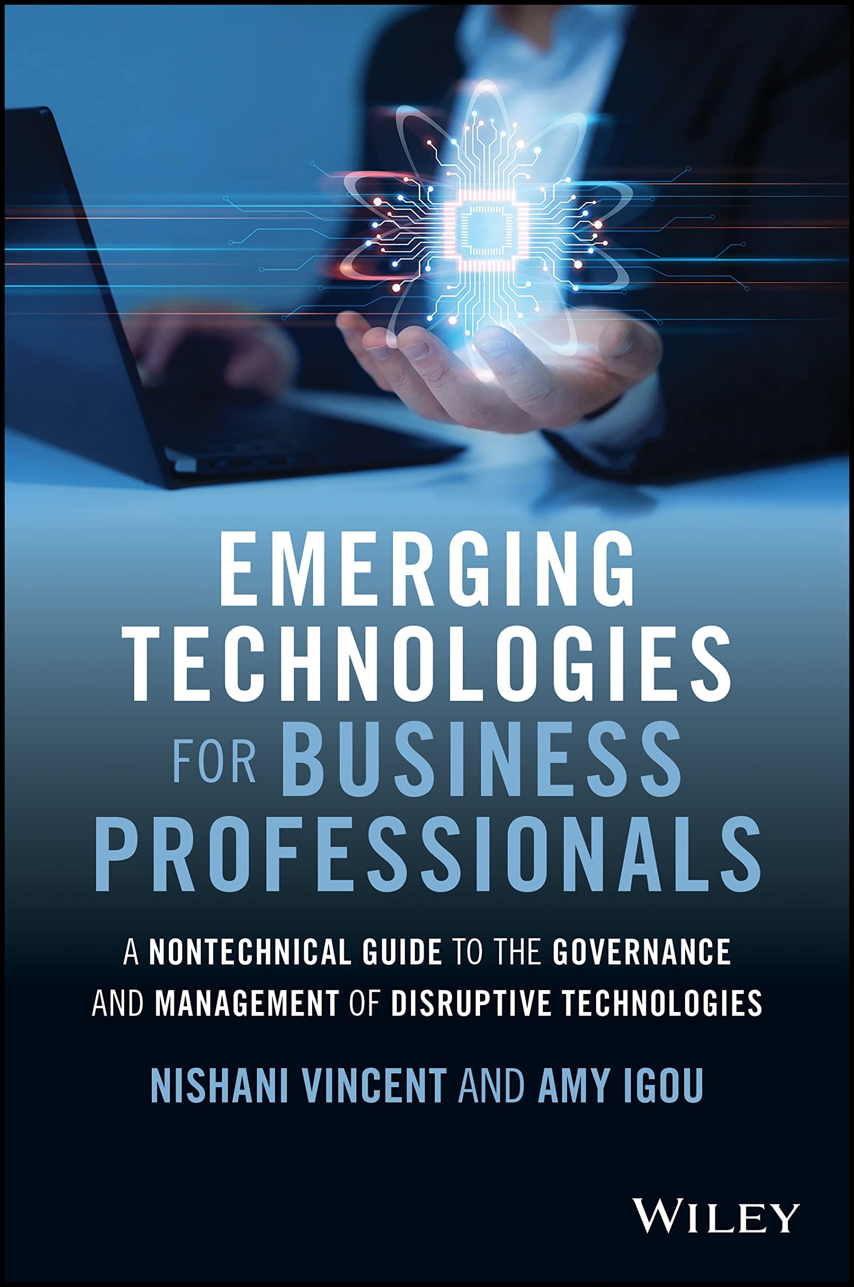 Emerging Technologies for Business Professionals: A Nontechnical Guide to the Governance and Management of Disruptive Technologies