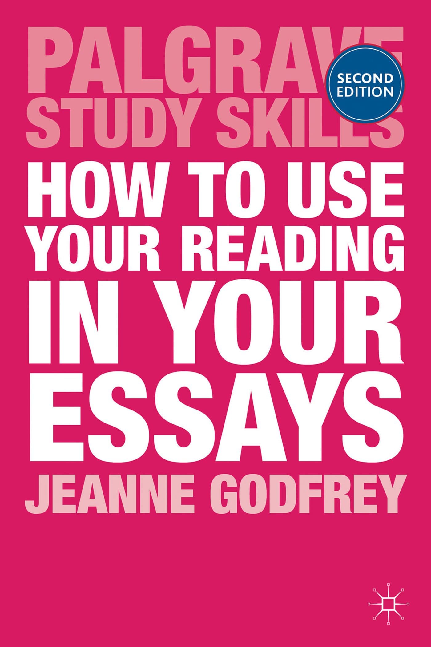How to Use Your Reading in Your Essays (Macmillan Study Skills) 2nd ed. 2013 Edition