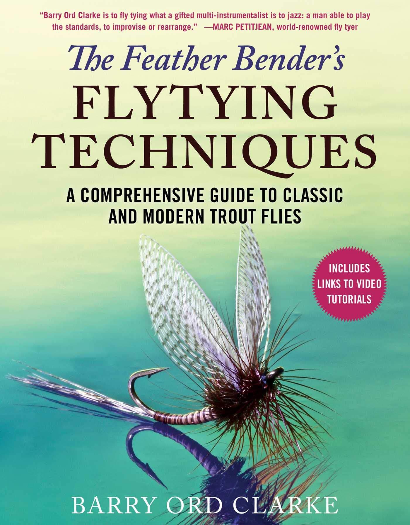 The Feather Bender's Flytying Techniques: A Comprehensive Guide to Classic and Modern Trout Flies Hardcover – Big Book, 7 January 2020