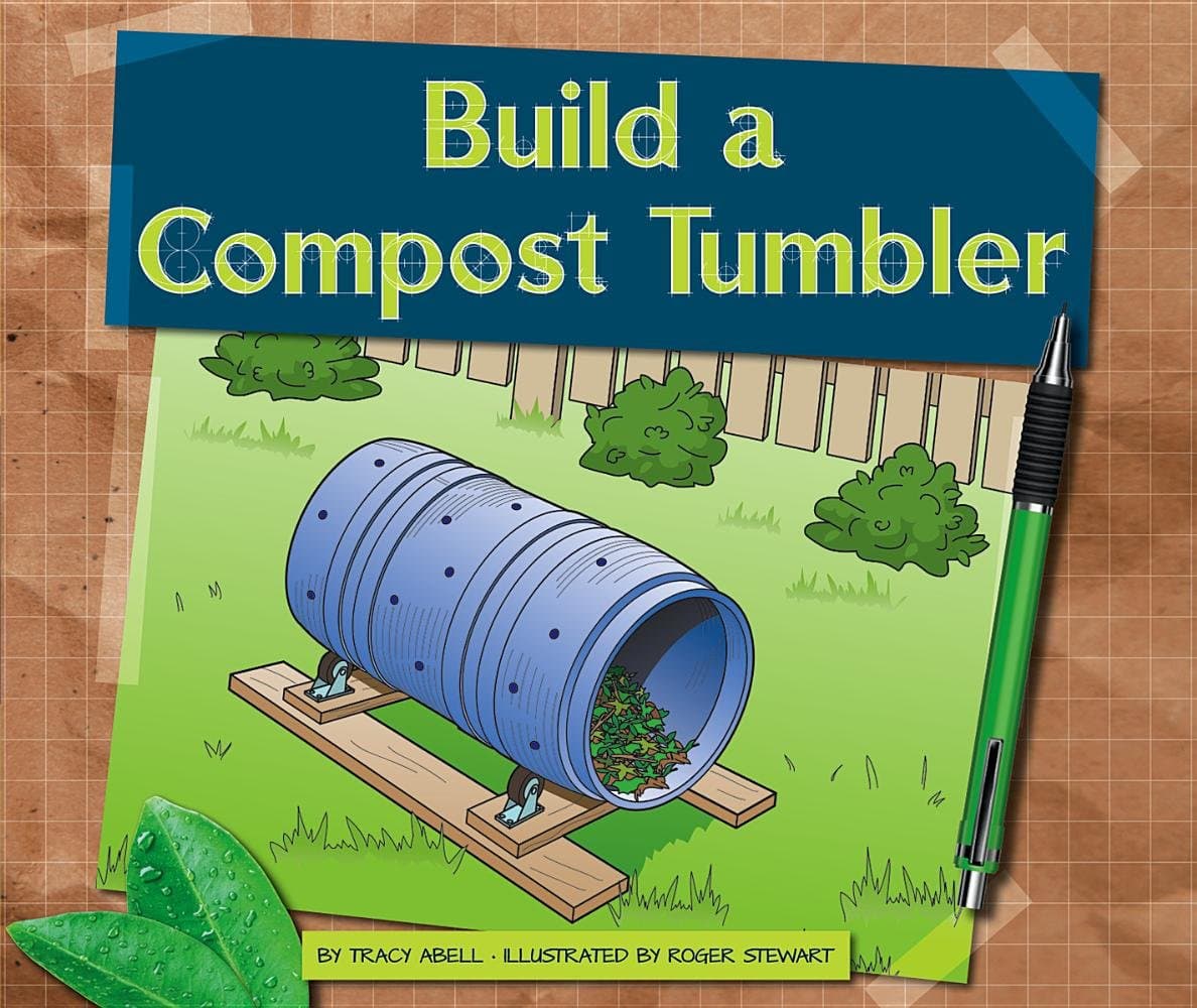 Build a Compost Tumbler (Earth-friendly Projects) Library Binding – August 1, 2016