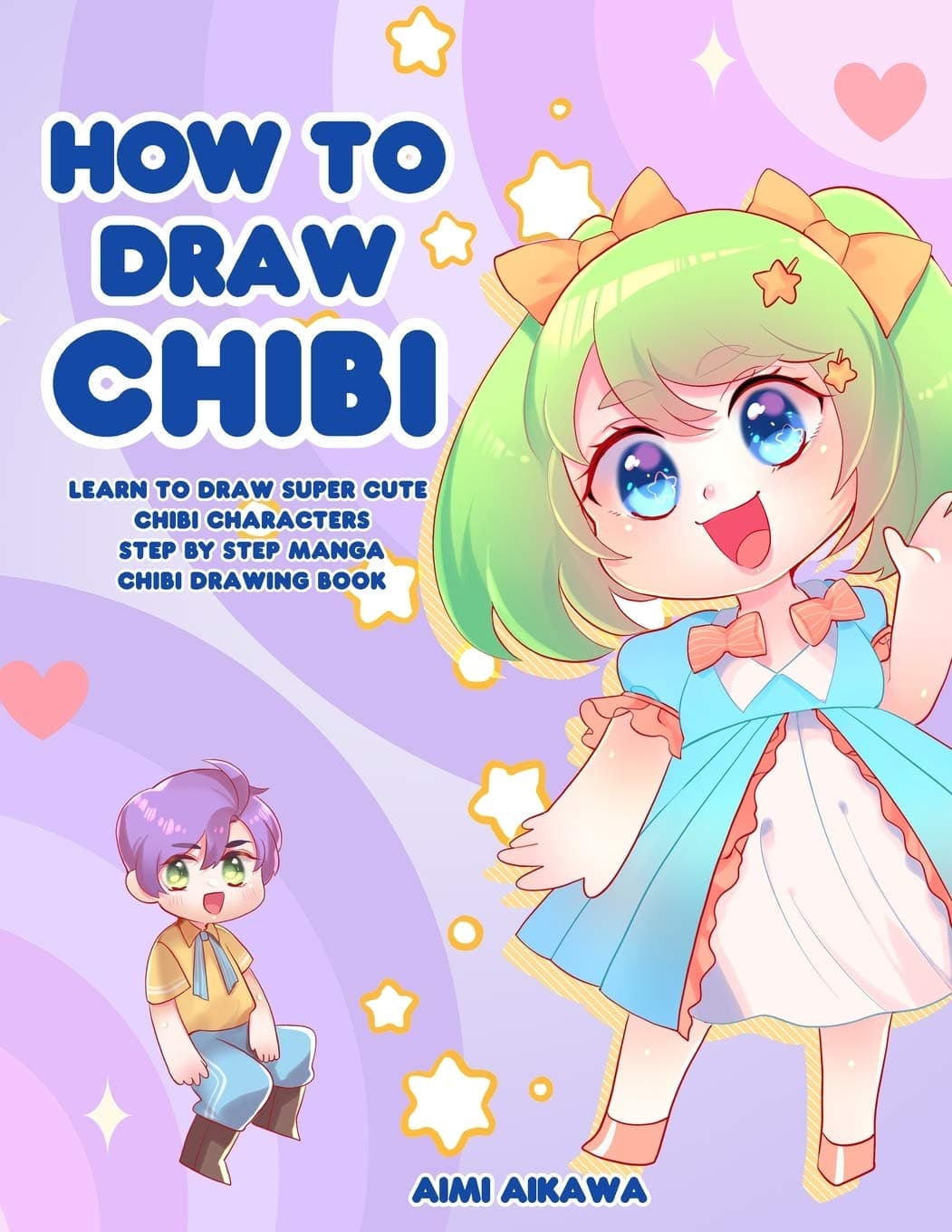How to Draw Chibi: Learn to Draw Super Cute Chibi Characters - Step b Paperback – 29 November 2020