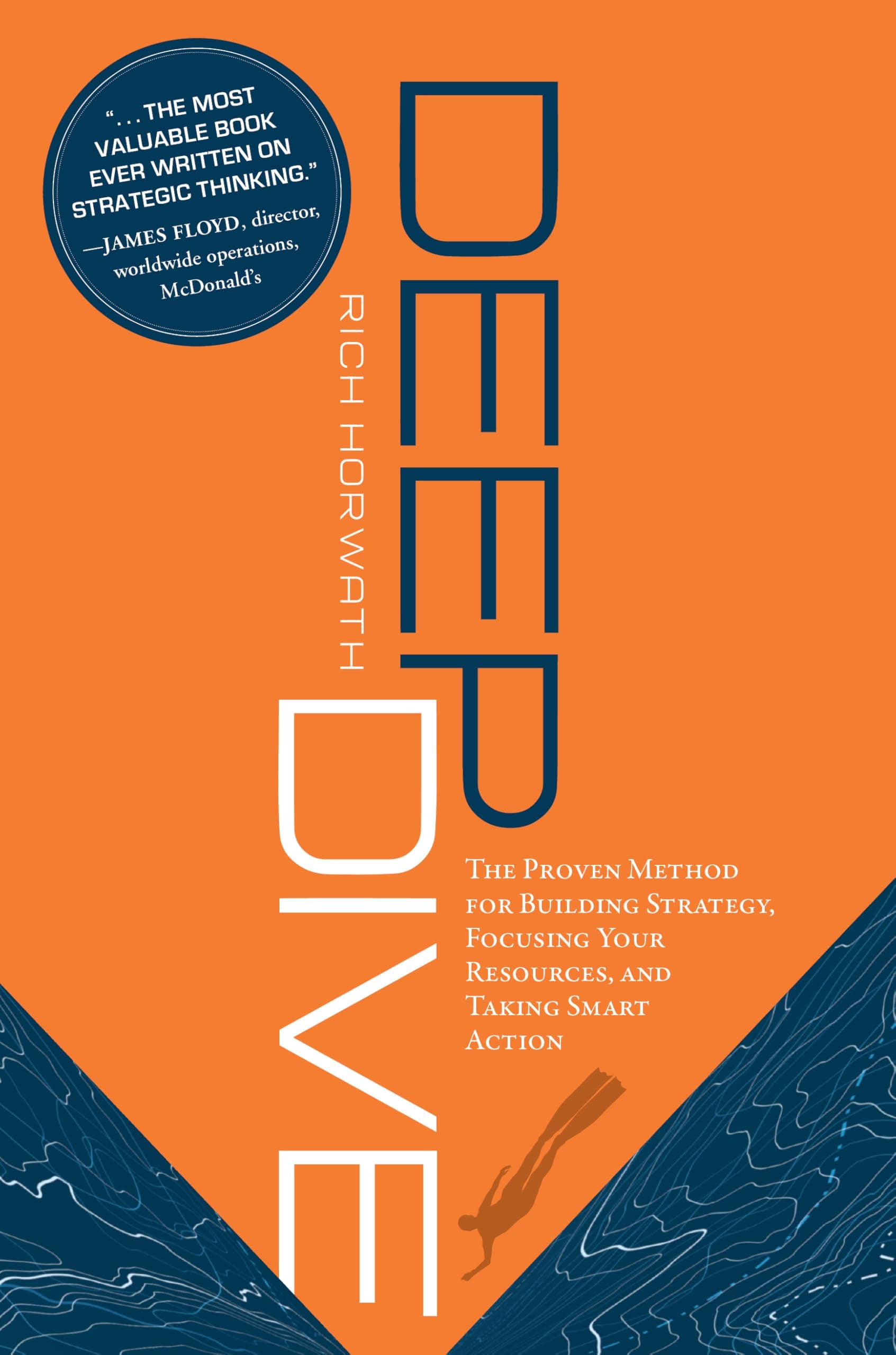Deep Dive: The Proven Method for Building Strategy, Focusing Your Resources, and Taking Smart Action Hardcover – Illustrated, August 1, 2009