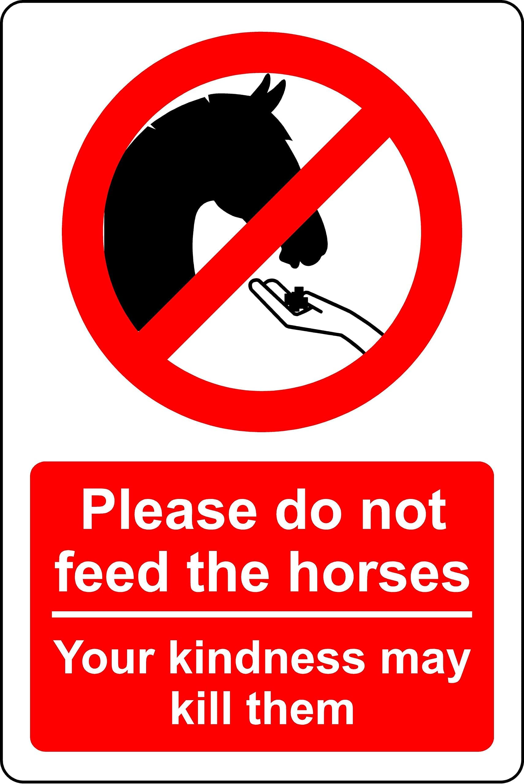 Please do not feed the horses your kindness may kill horse safety sign - 1mm Plastic sign (200mm x 150mm)