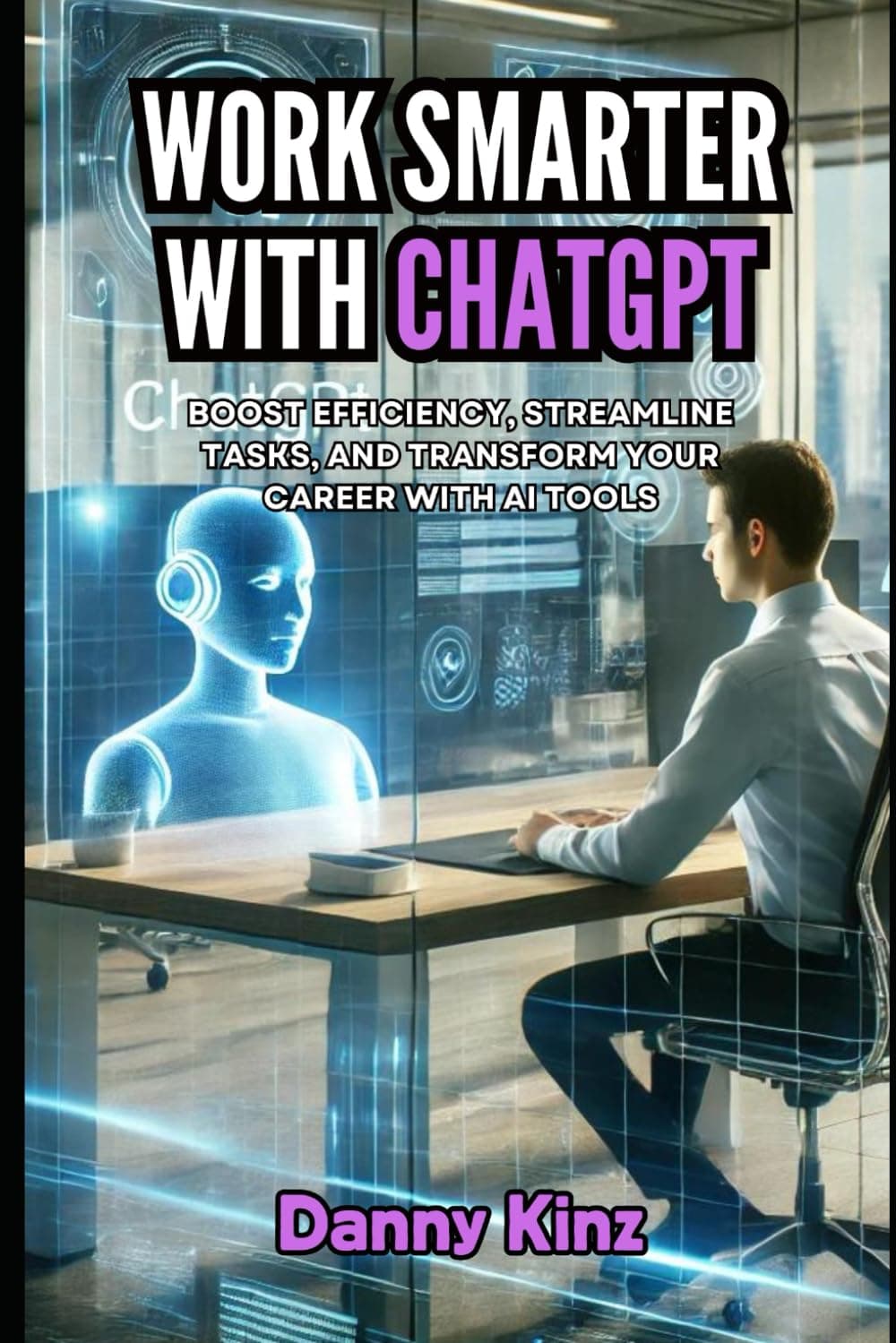 Work Smarter with ChatGPT: AI Solutions for Modern Professionals