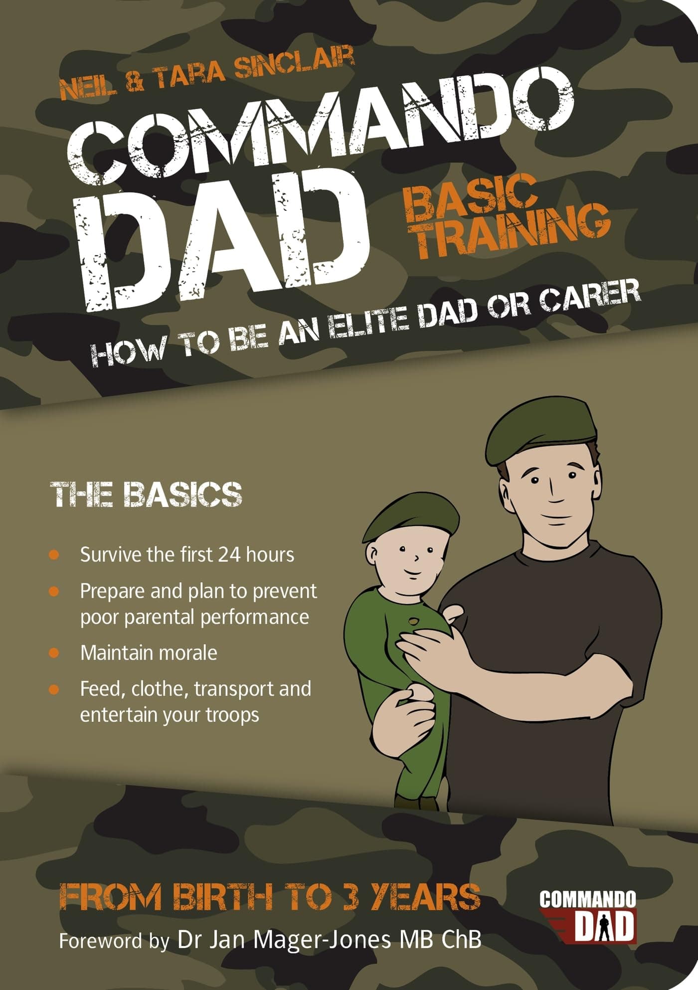 Commando Dad: Basic Training: How to Be an Elite Dad or Carer from Birth to Three Years Paperback – April 1, 2013