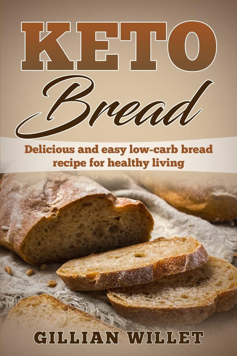 Independently Published Keto Bread: Delicious and easy low-carb bread recipe for healthy living