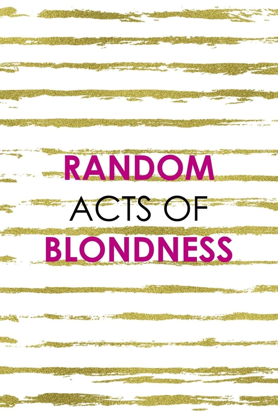 Random Acts Of Blondness: Notebook Journal Composition Blank Lined Diary Notepad 120 Pages Paperback White And Gold Blonde