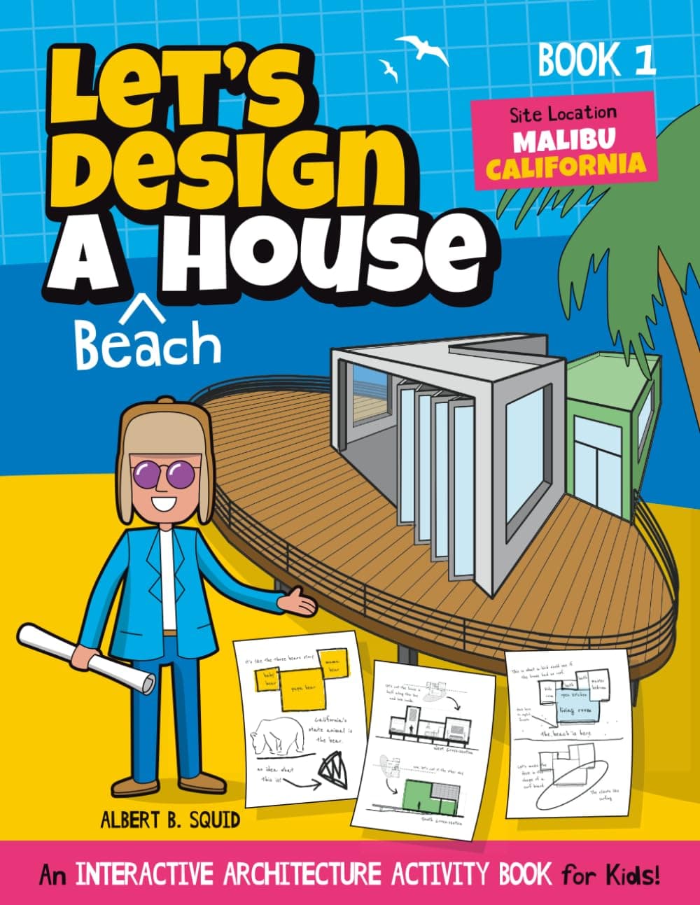 Let's Design A Beach House: An Interactive Architecture Activity Book For Kids | Series | Book 1 | Location: Malibu, California (Let's Design A House)