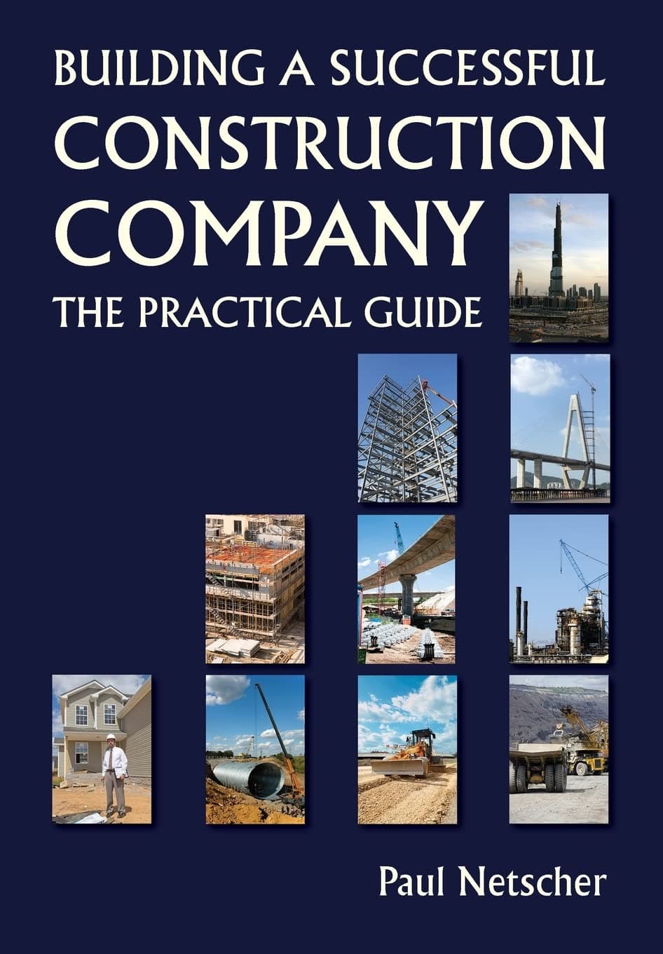 Building a Successful Construction Company: The Practical Guide Paperback – 8 August 2014