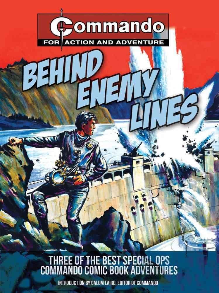 Behind Enemy Lines: Three of the Best Special Ops Commando Comic Book Adventures Paperback – Download: Adobe Reader, September 1, 2013