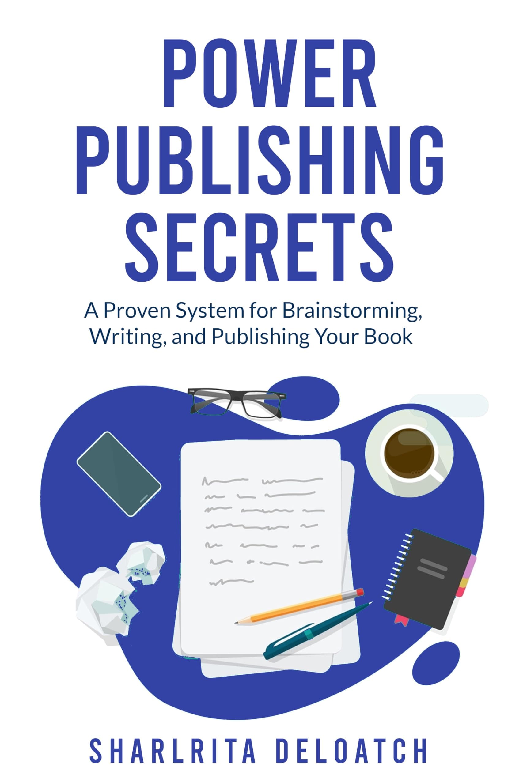 Power Publishing Secrets: A Proven System for Brainstorming, Writing, and Publishing Your Book