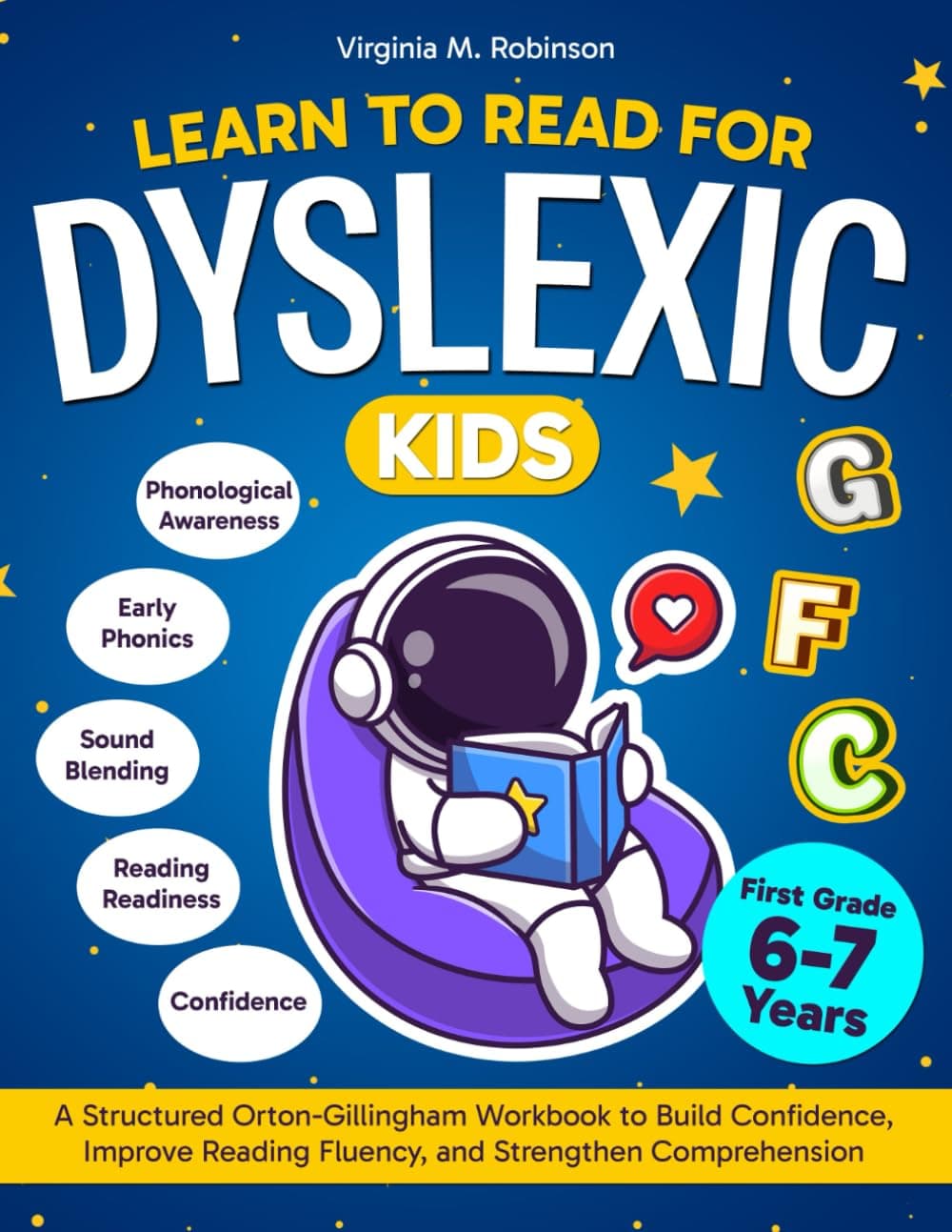 Learn to Read for Dyslexic Kids. A Structured Orton-Gillingham Workbook to Build Confidence, Improve Reading Fluency, and Strengthen Comprehension. ... to read with Dyslexia for first grade kids)