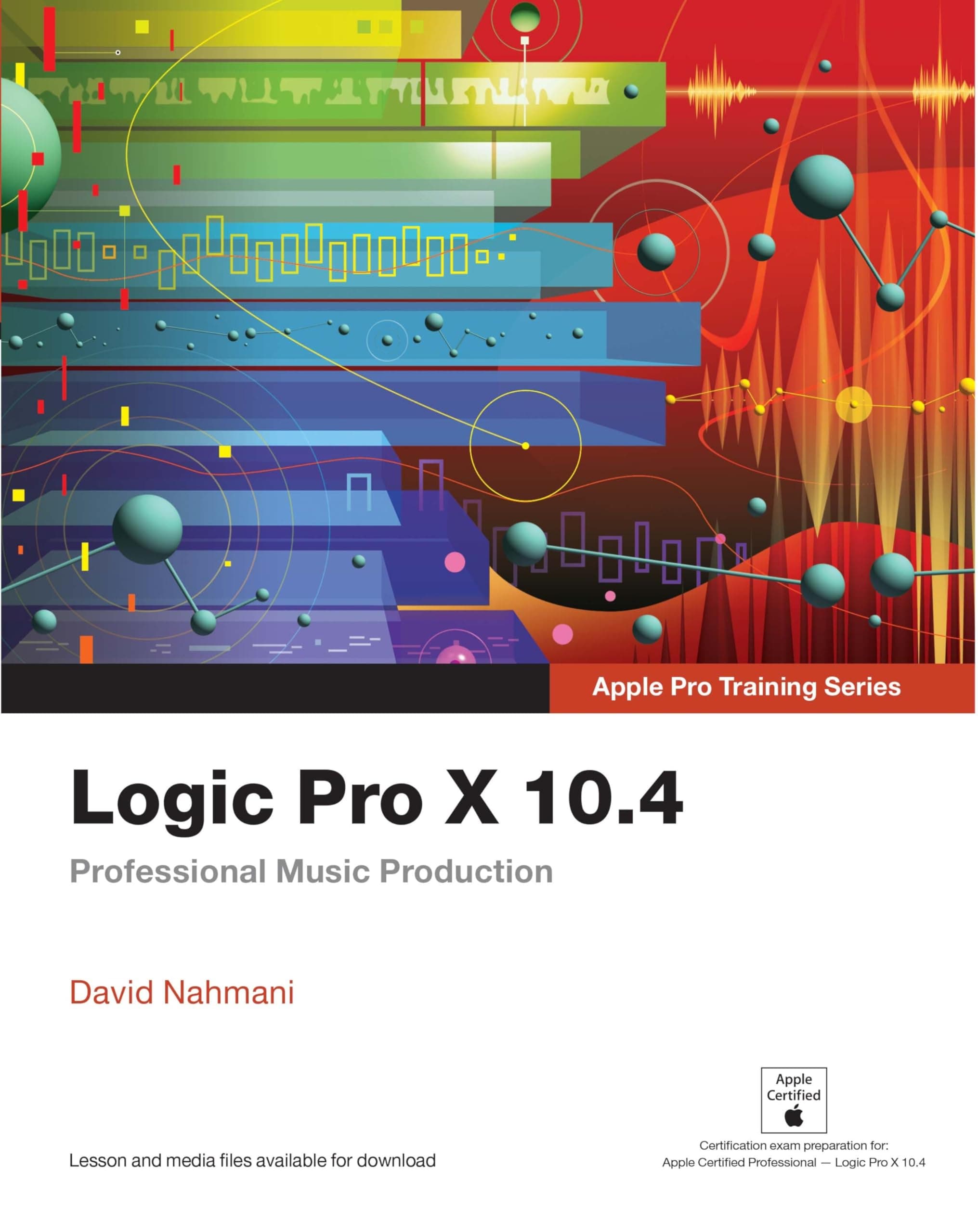 Logic Pro X 10.4 - Apple Pro Training Series: Professional Music Production