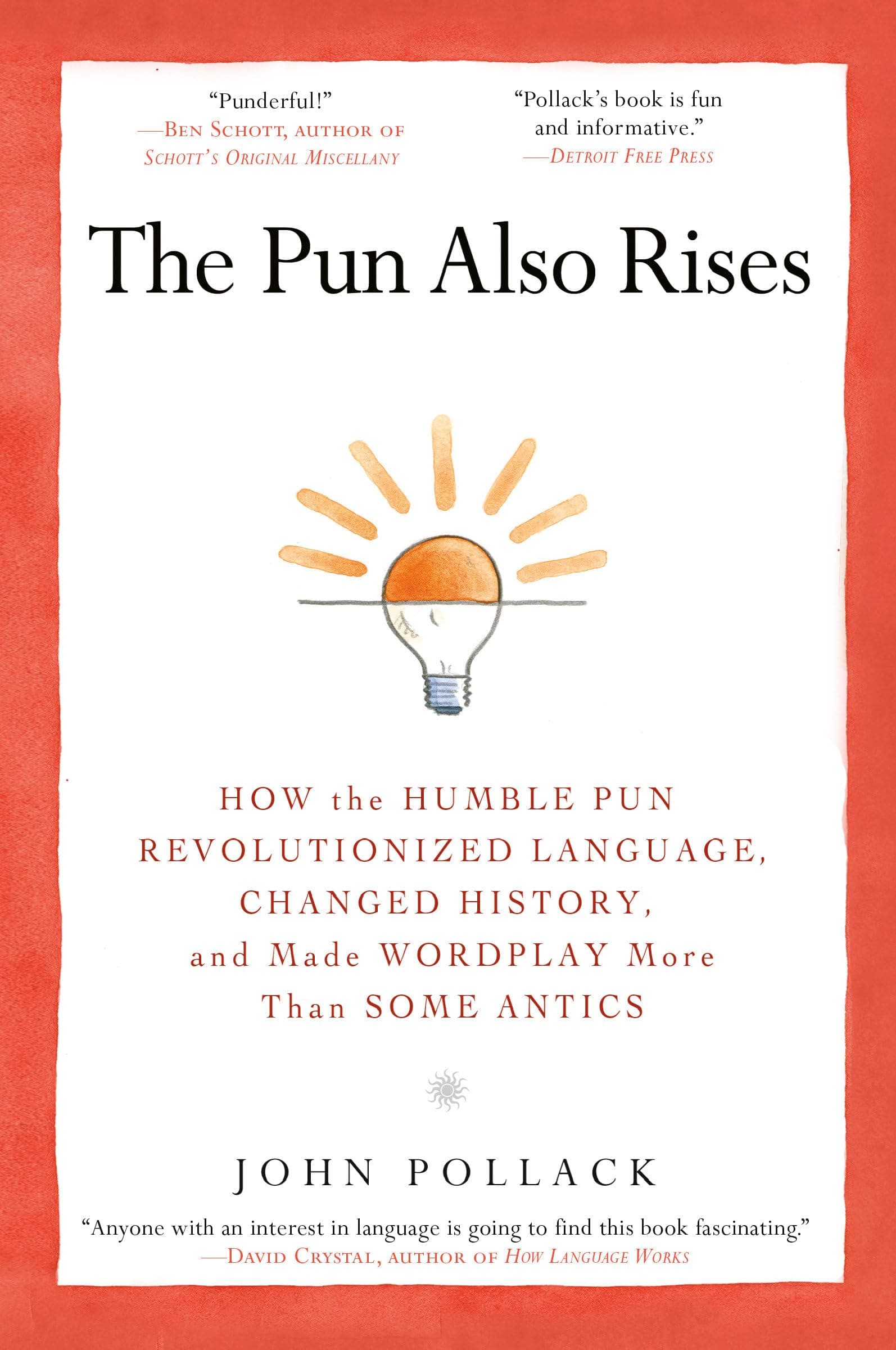 The Pun Also Rises: How the Humble Pun Revolutionized Language, Changed History, and Made Wordplay More Than Some Antics Paperback – April 3, 2012