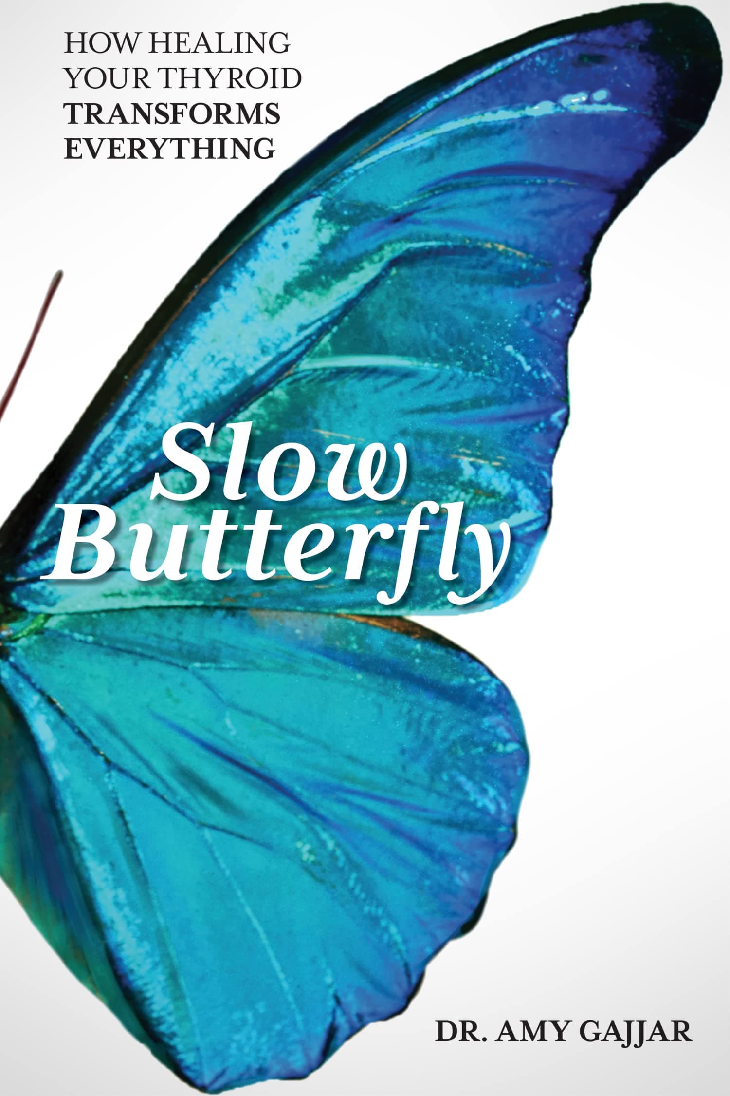 Slow Butterfly: How Healing Your Thyroid Transforms Everything