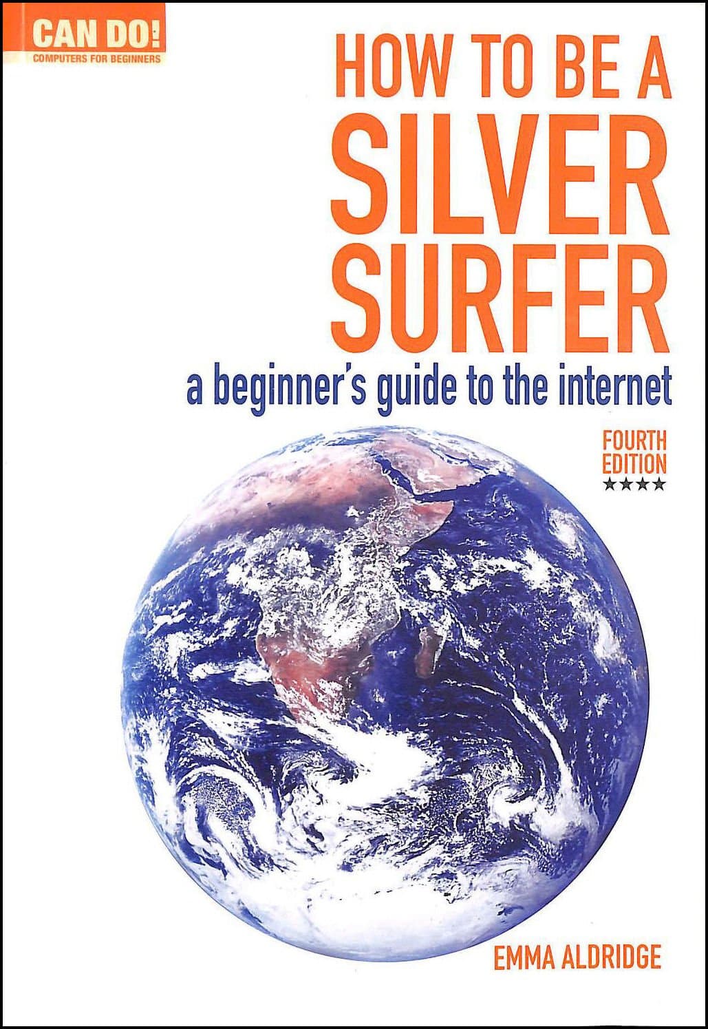 How to be a Silver Surfer: A Beginner's Guide to the Internet (Can Do! Computing for Beginners)