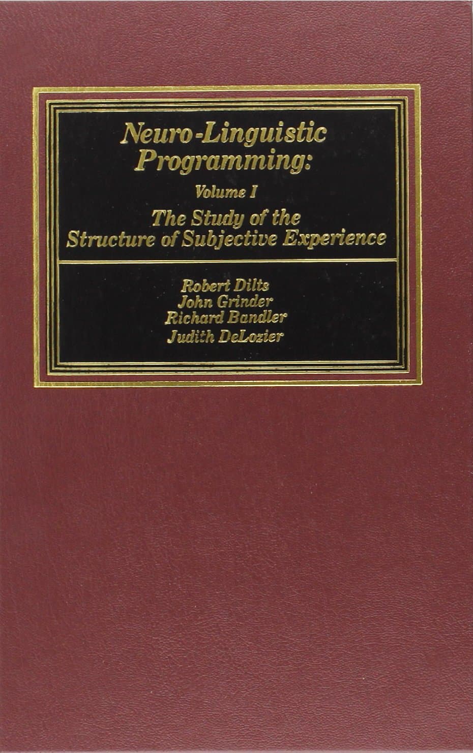 Neuro-Linguistic Programming: Volume I (The Study of the Structure of Subjective Experience) Hardcover – June 1, 1980