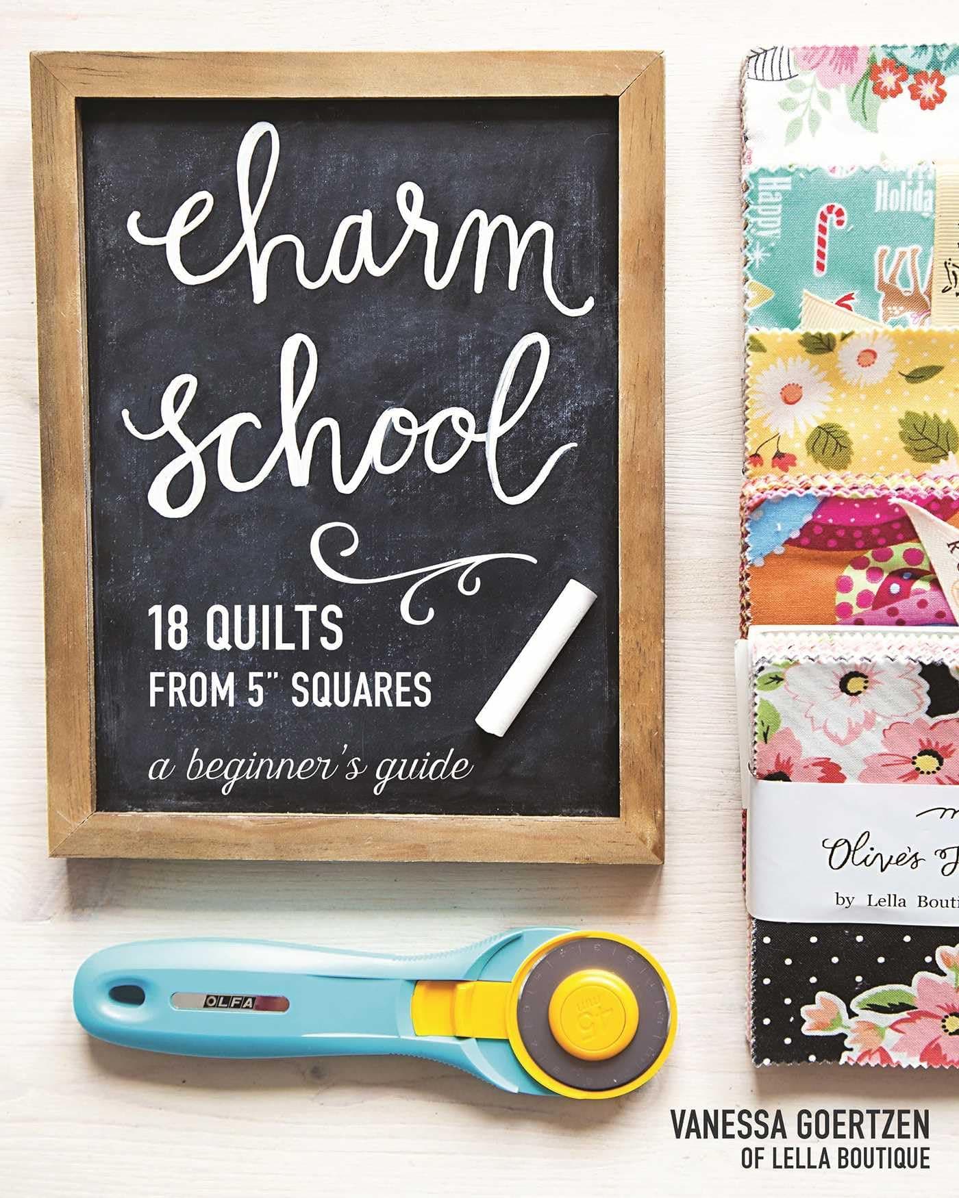 Charm School - 18 Quilts from 5" Squares: A Beginner's Guide