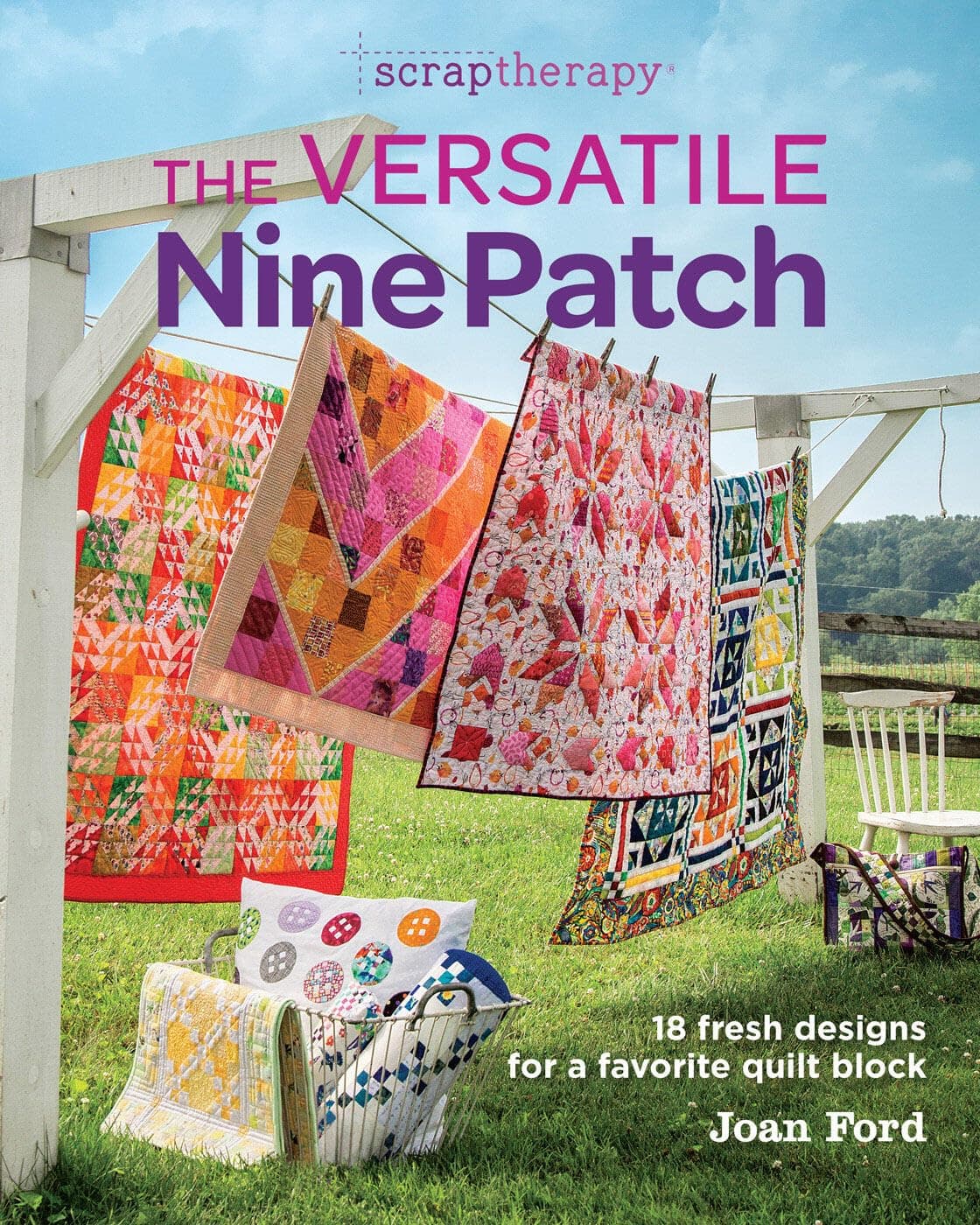 The Versatile Nine Patch: 18 Fresh Designs for a Favorite Quilt Block