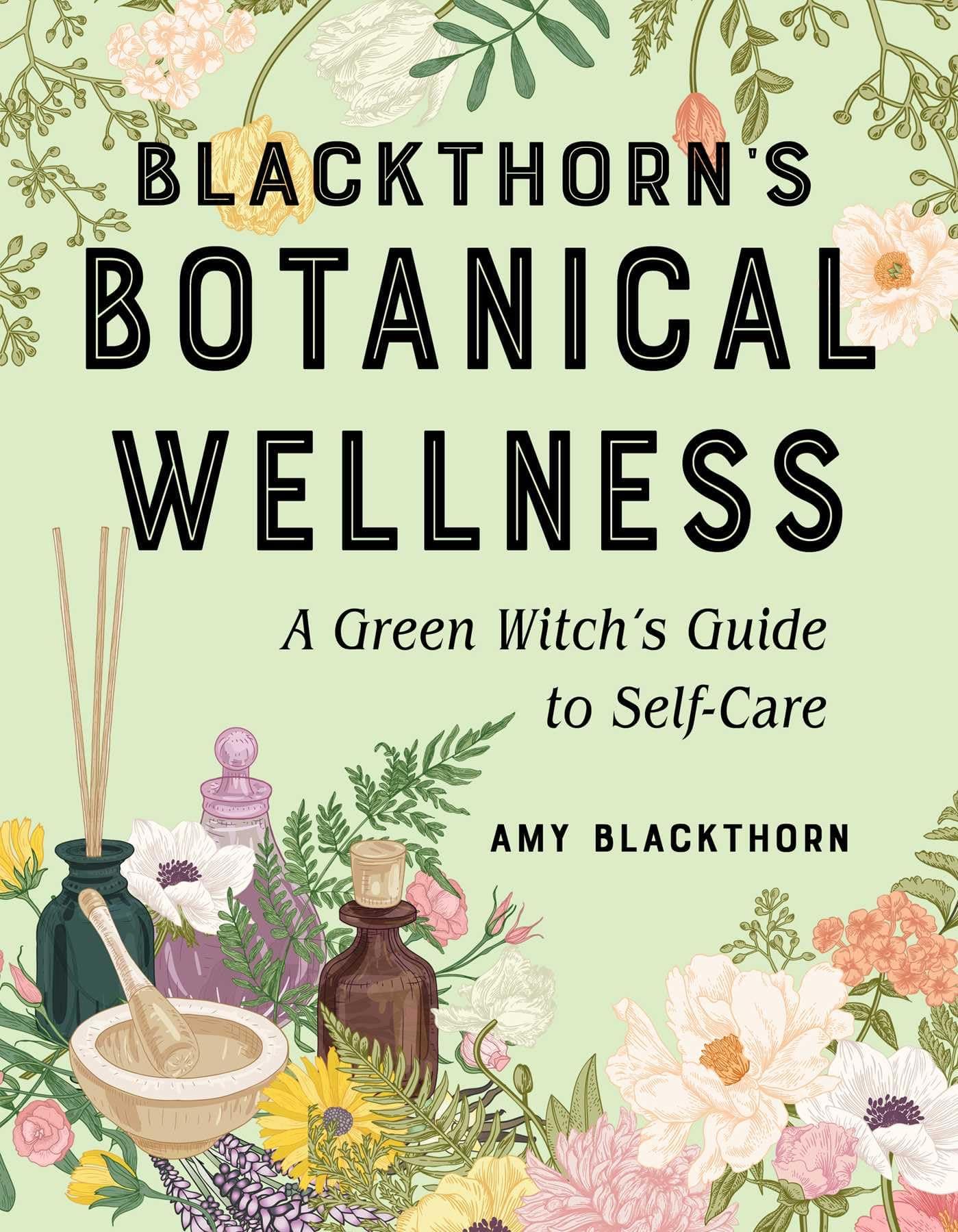 Blackthorn's Botanical Wellness: A Green Witch’s Guide to Self-Care