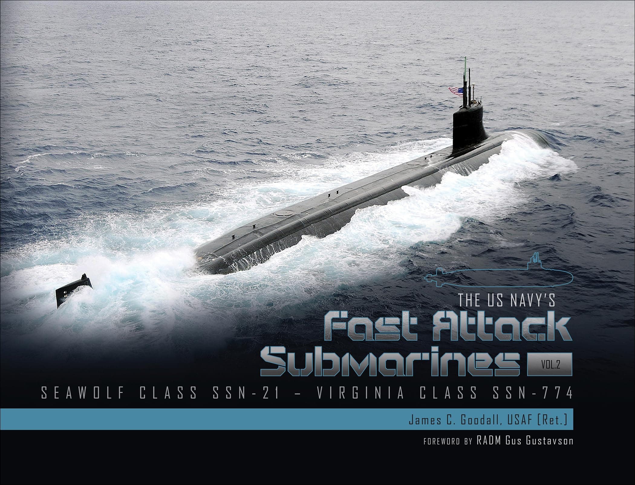 The US Navy's Fast-Attack Submarines, Vol. 2: Seawolf Class SSN-21-Virginia Class SSN-774: Seawolf Class (SSN-21) and Virginia Class (SSN-774) Hardcover – Illustrated, 14 Aug. 2020