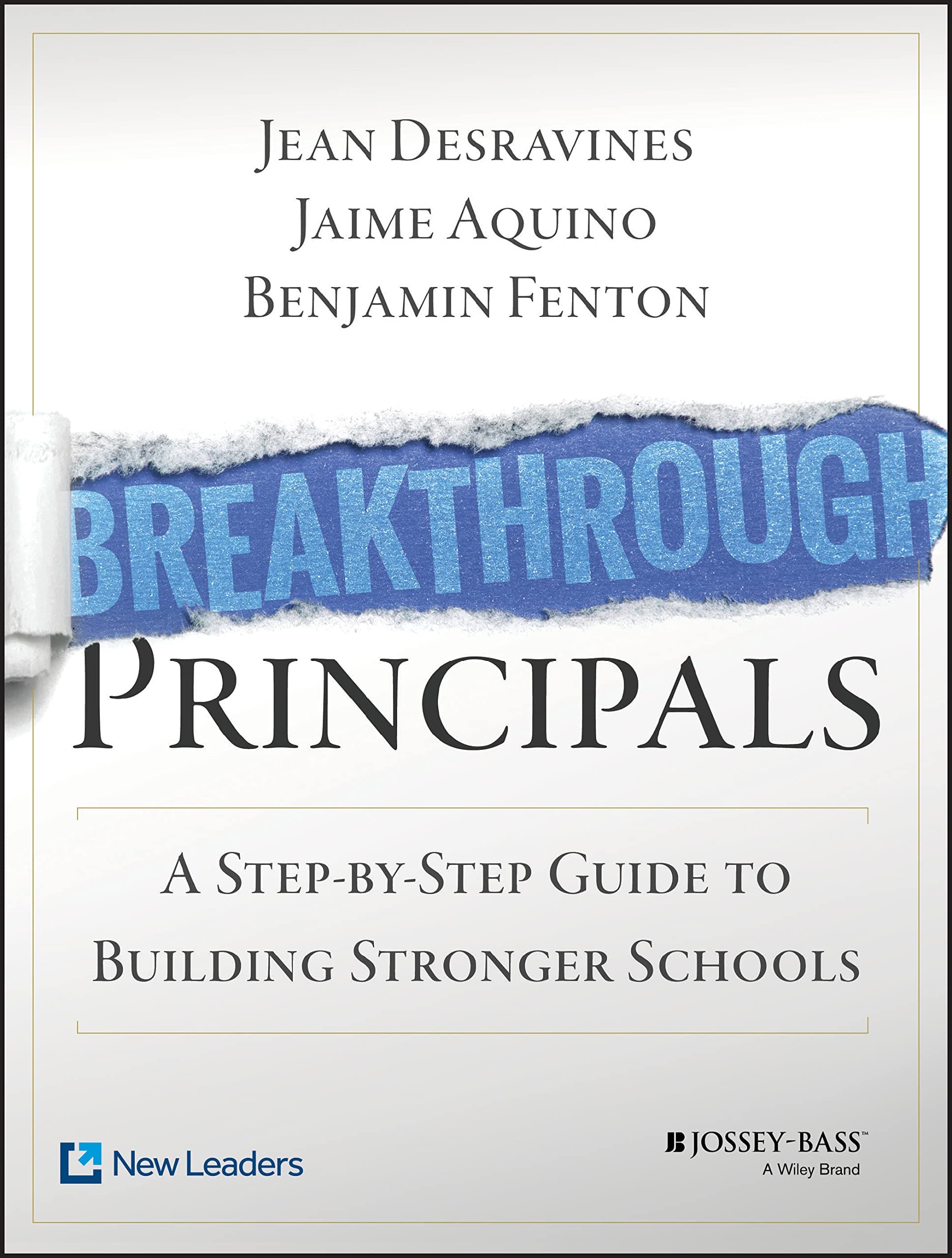 Breakthrough principals: a stepbystep guide to building stronger schools