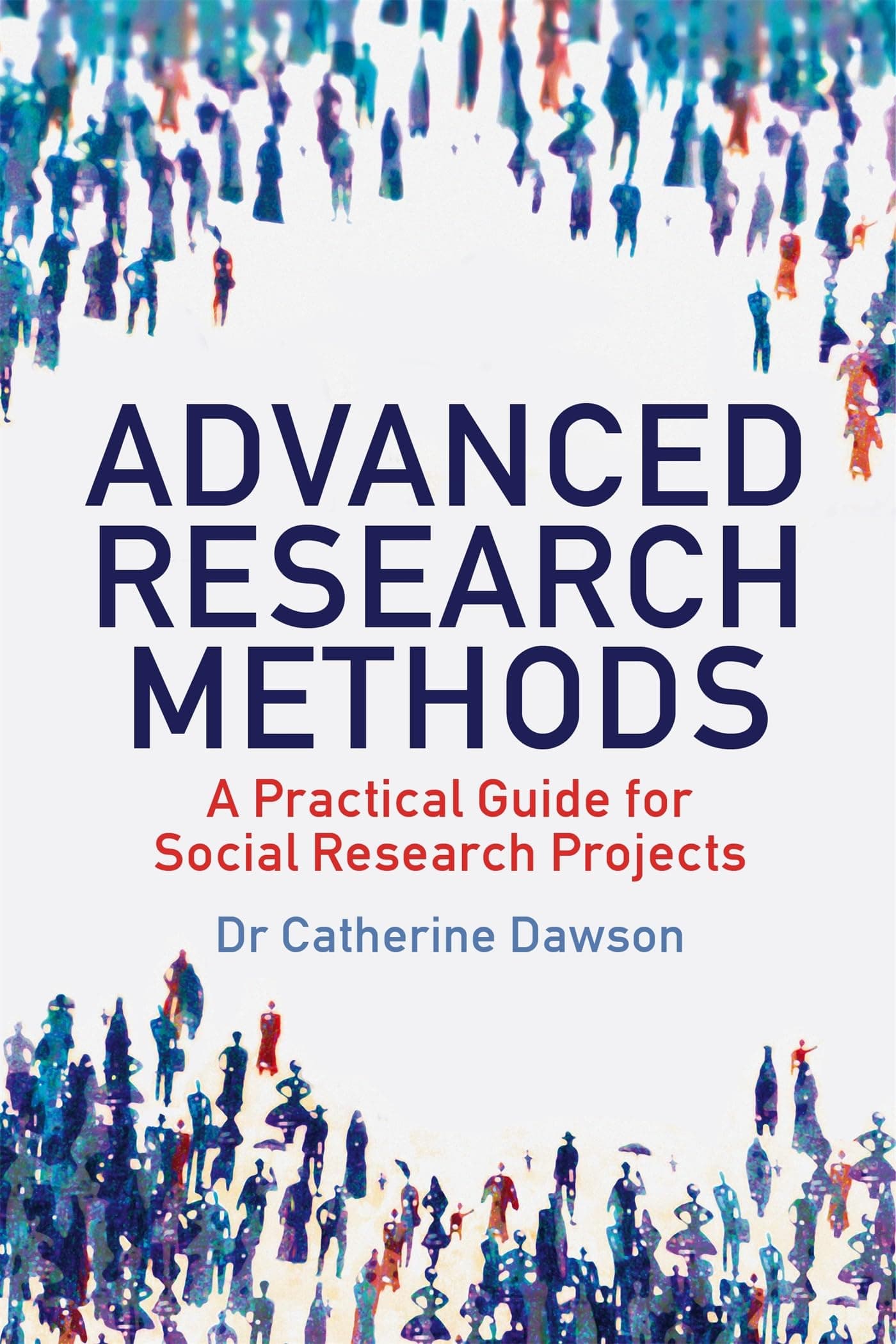 Advanced Research Methods: A Practical Guide for Social Research Projects