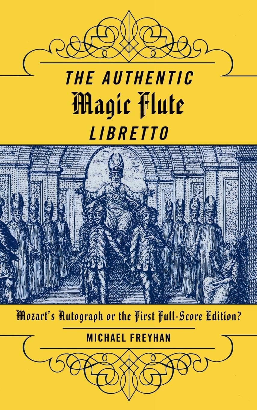 The Authentic Magic Flute Libretto: Mozart's Autograph or the First Full-Score Edition?