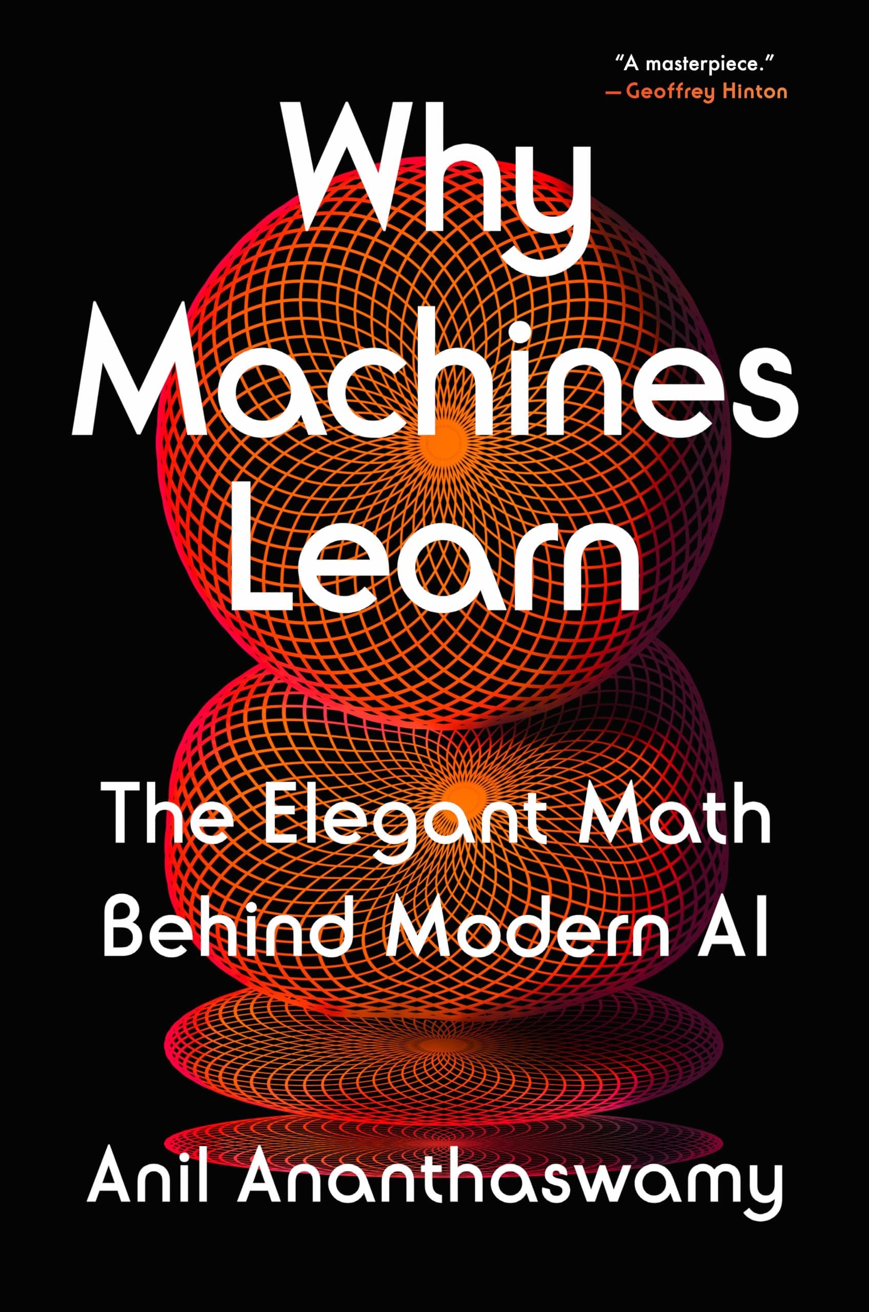 Why Machines Learn: The Elegant Math Behind Modern AI Hardcover – 16 July 2024