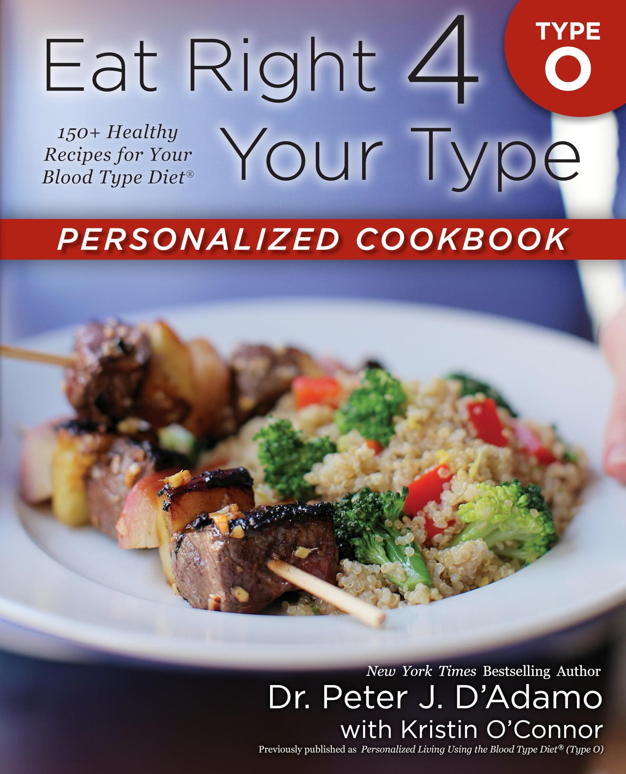 Eat Right 4 Your Type Personalized Cookbook Type O: 150+ Healthy Recipes for Your Blood Type Diet