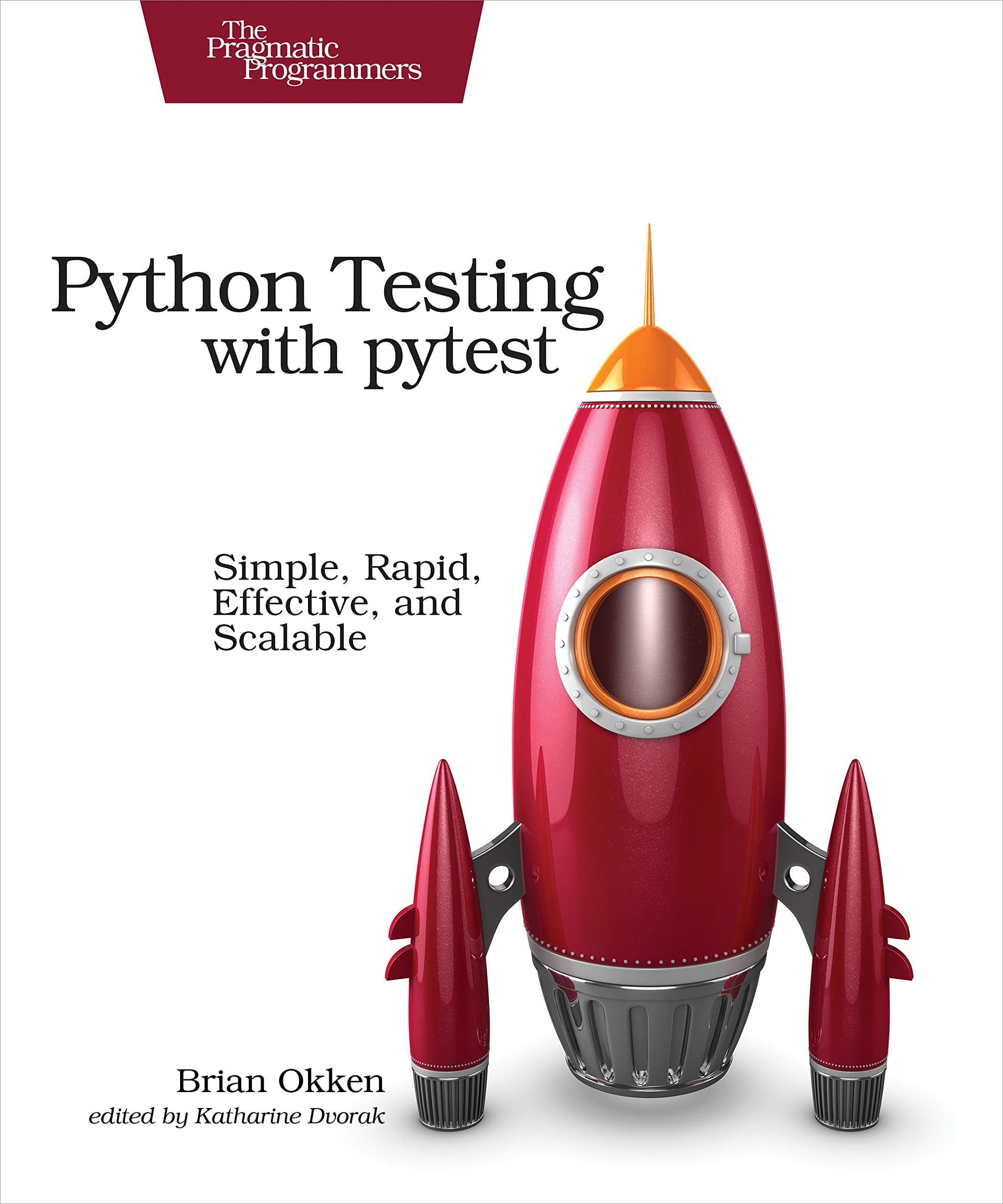 Python Testing with pytest: Simple, Rapid, Effective, and Scalable 1st Edition