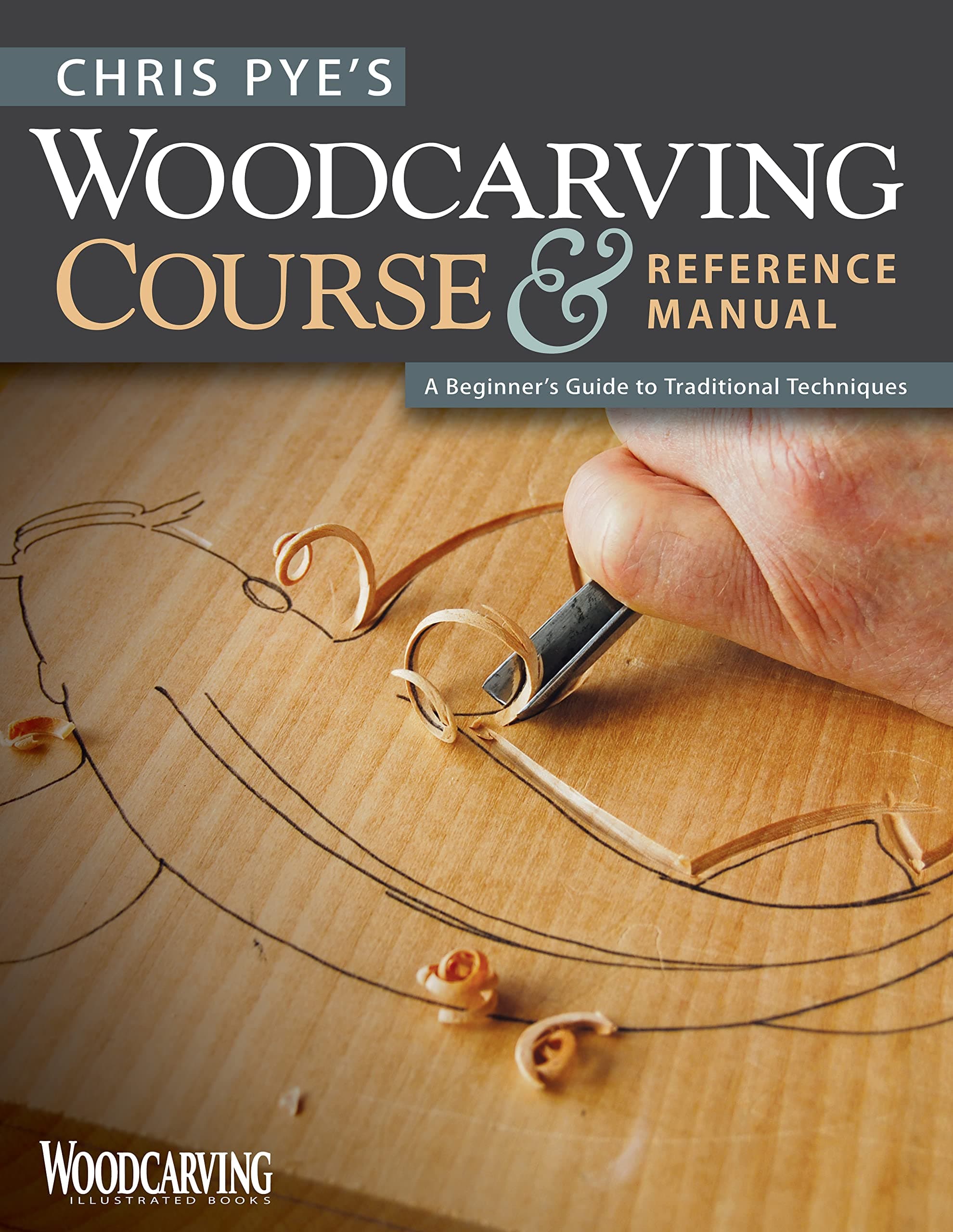 Chris Pye's Woodcarving Course & Reference Manual: A Beginner's Guide to Traditional Techniques (Fox Chapel Publishing) Relief Carving and In-the-Round Step-by-Step