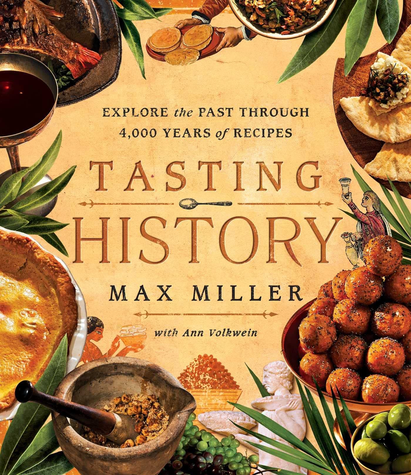 S&s/Simon Element Tasting History: Explore the Past Through 4,000 Years of Recipes (a Cookbook)