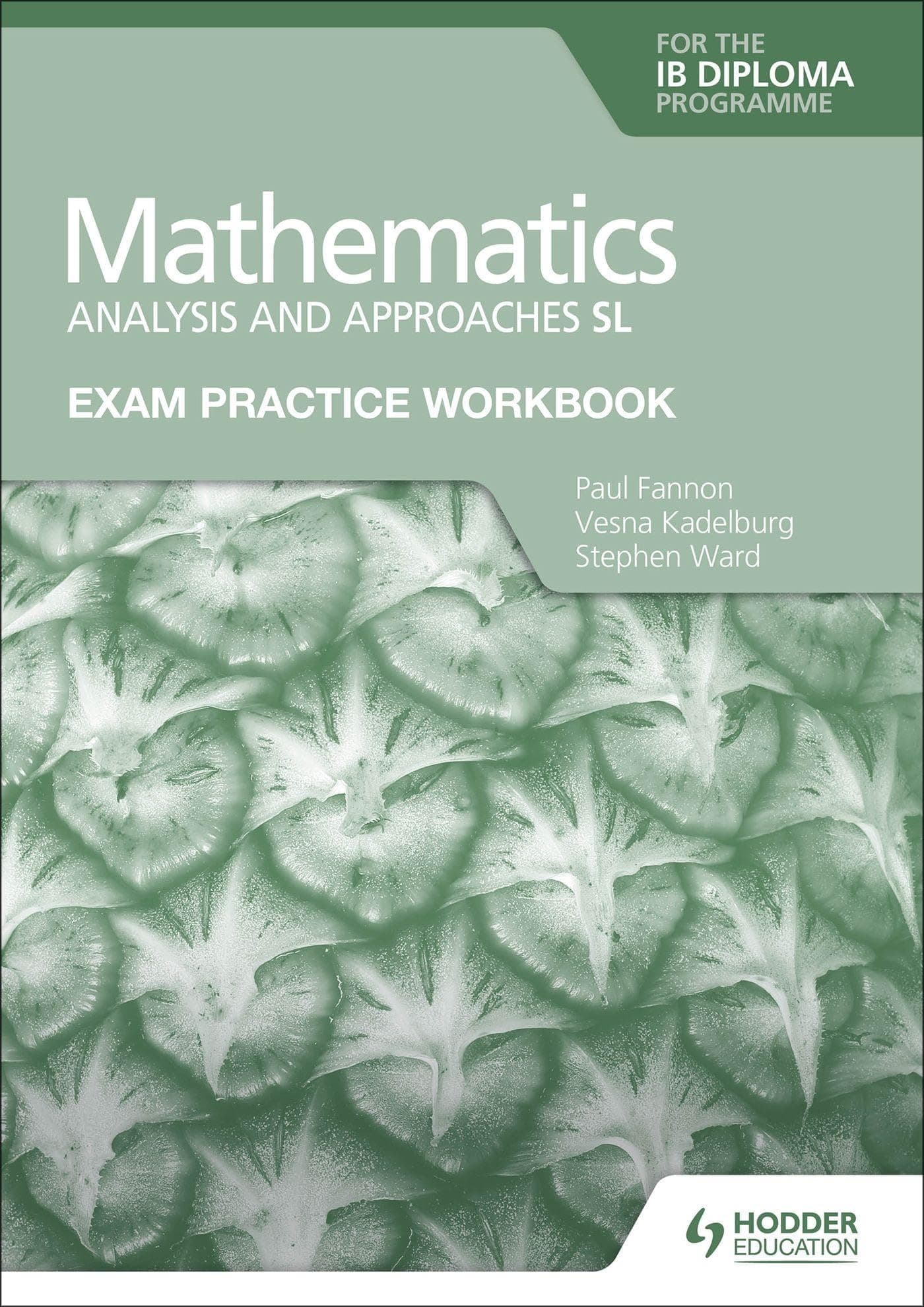 Exam Practice Workbook for Mathematics for the Ib Diploma: Analysis and Approaches Sl