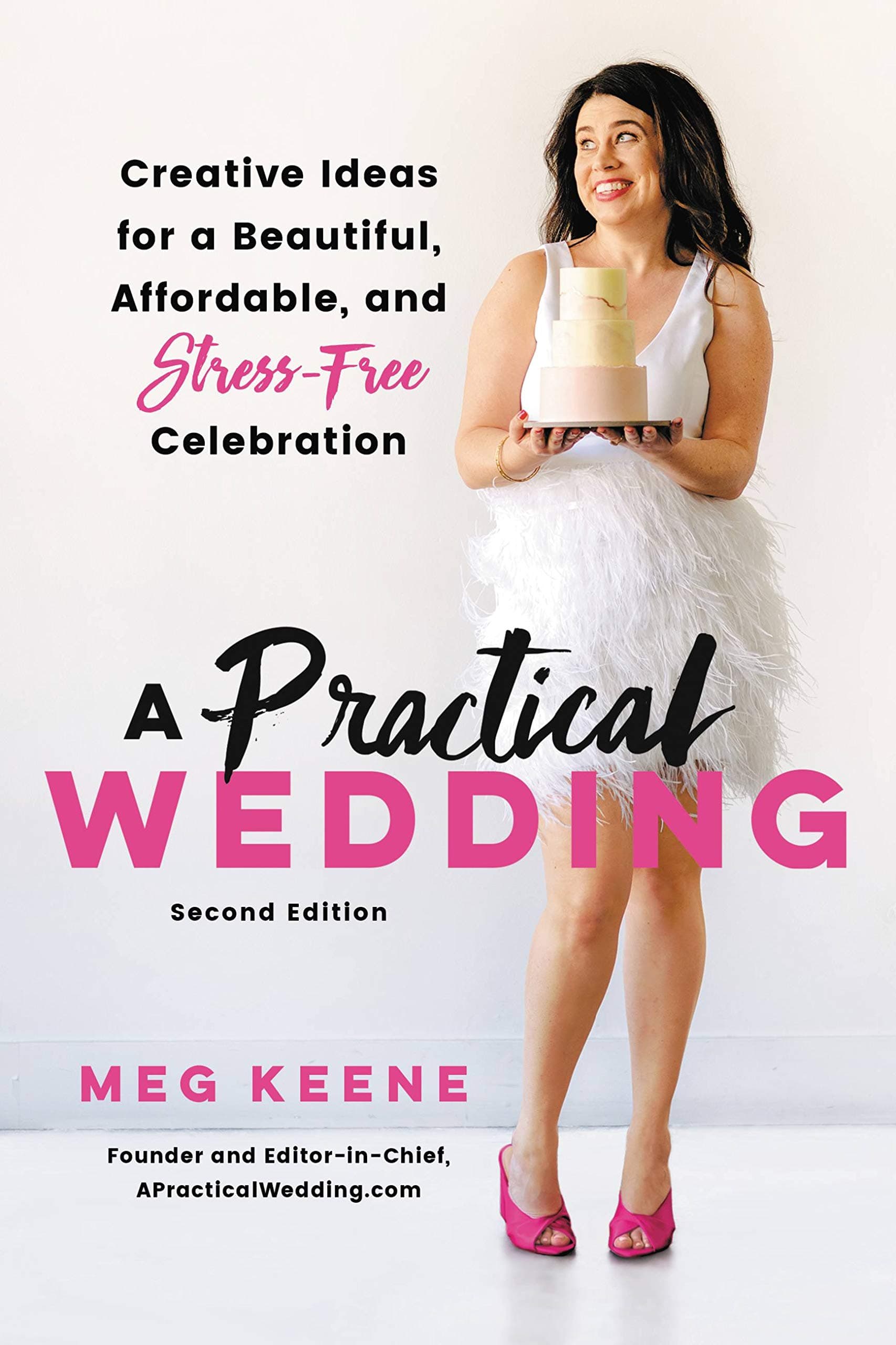 A PRACTICAL WEDDING: Creative Ideas for a Beautiful, Affordable, and Stress-free Celebration
