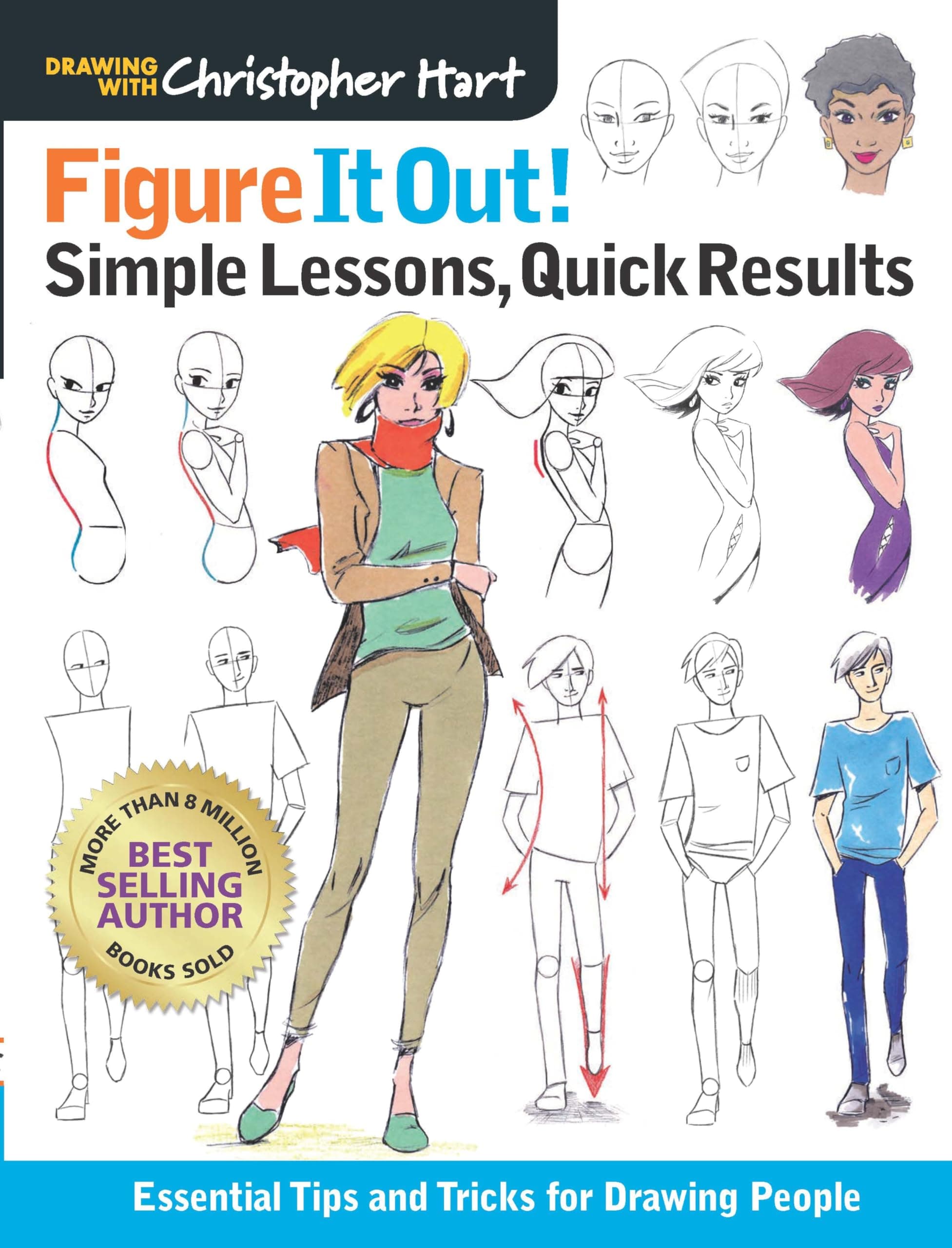 Figure It Out! Simple Lessons, Quick Results: Essential Tips and Tricks for Drawing People (Christopher Hart Figure It Out!)