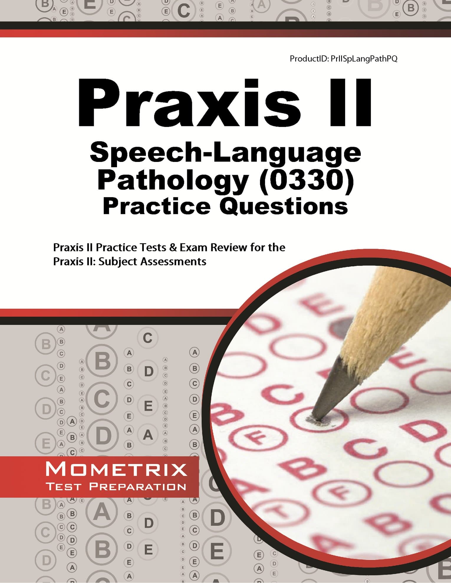 Praxis II Speech-Language Pathology Practice Questions: Praxis II Practice Tests & Exam Review for the Praxis II: Subject Assessments