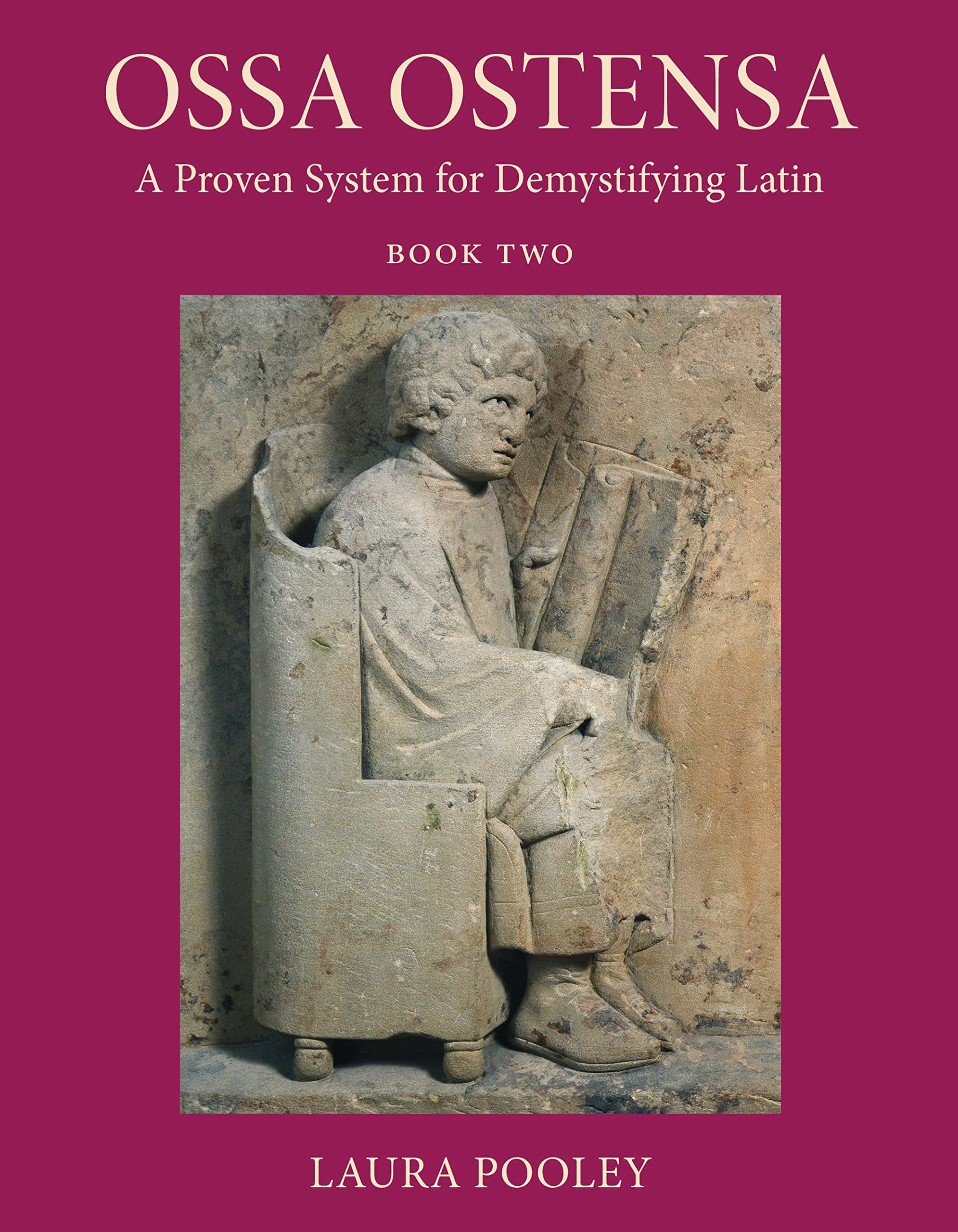 Ossa Ostensa: A Proven System for Demystifying Latin, Book 2