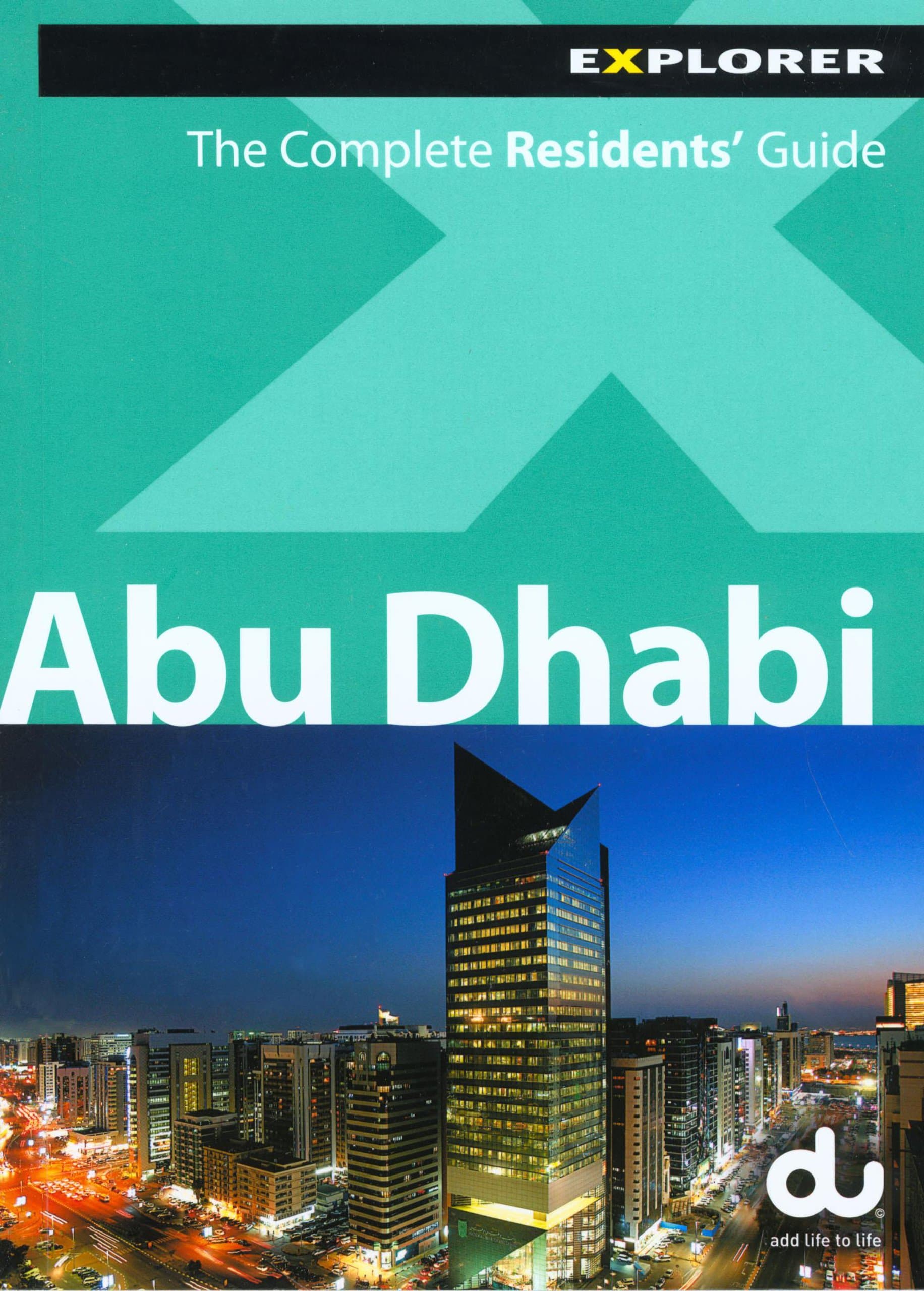 Abu Dhabi Explorer (Complete Residents' Guide) Paperback – 15 Oct. 2010