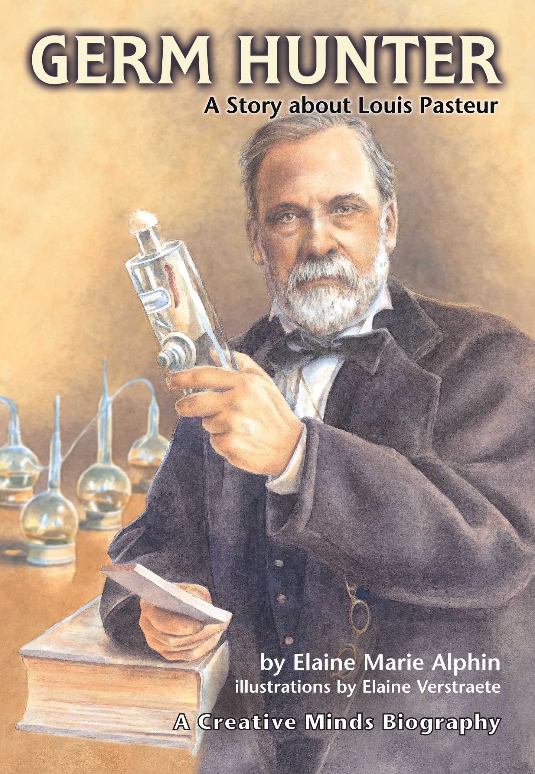 Germ Hunter: A Story about Louis Pasteur (Creative Minds Biography)