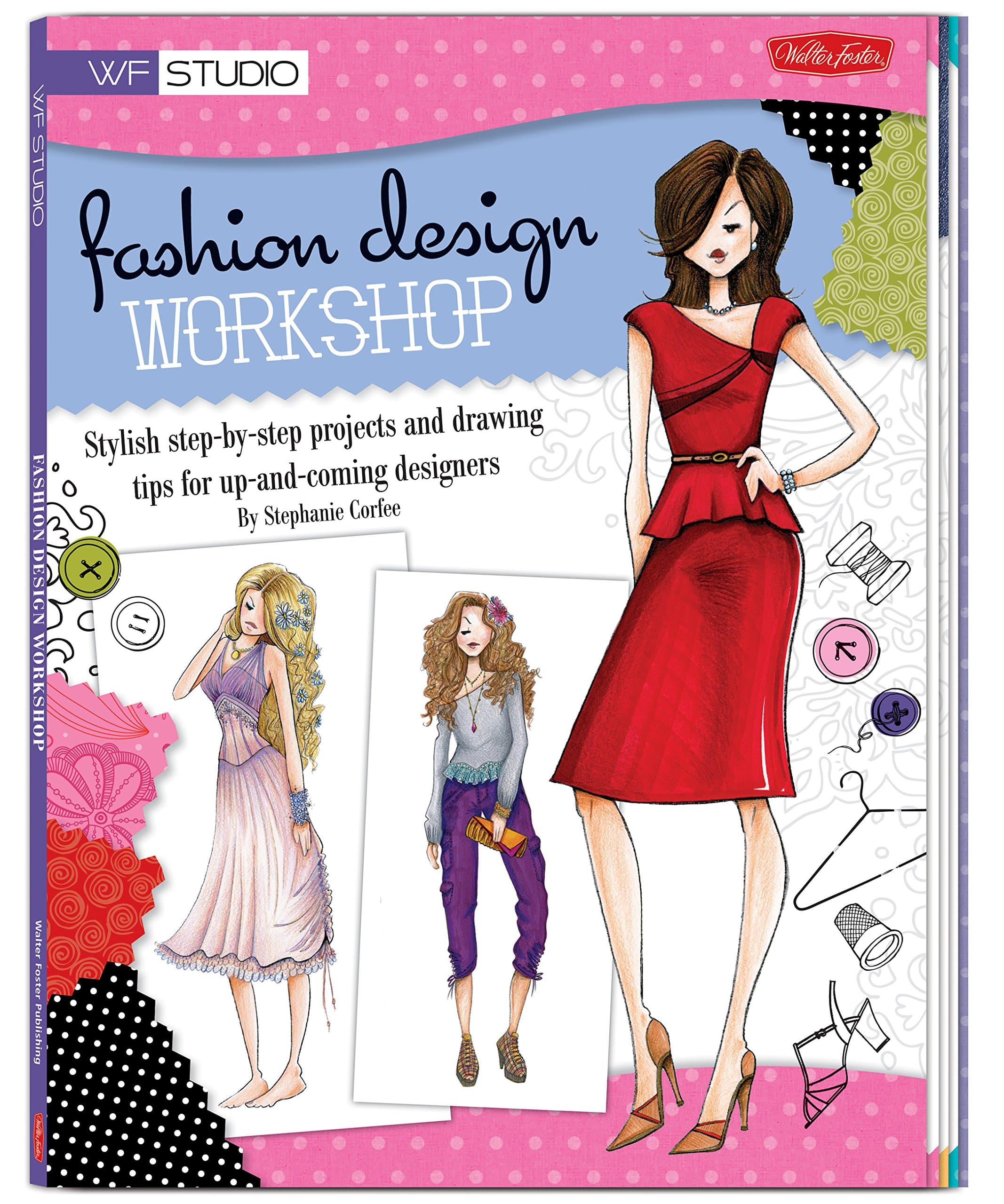 Fashion Design Workshop: Stylish step-by-step projects and drawing tips for up-and-coming designers (Walter Foster Studio) Paperback – July 1, 2011