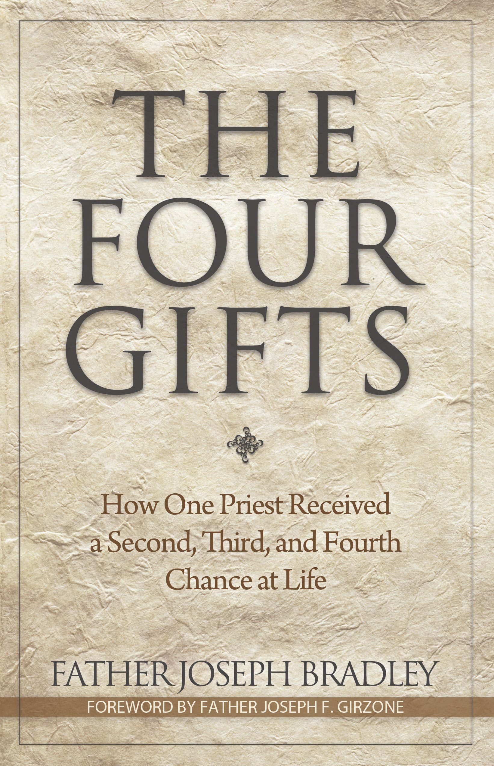 The Four Gifts: How One Priest Received a Second, Third, and Fourth Chance at Life